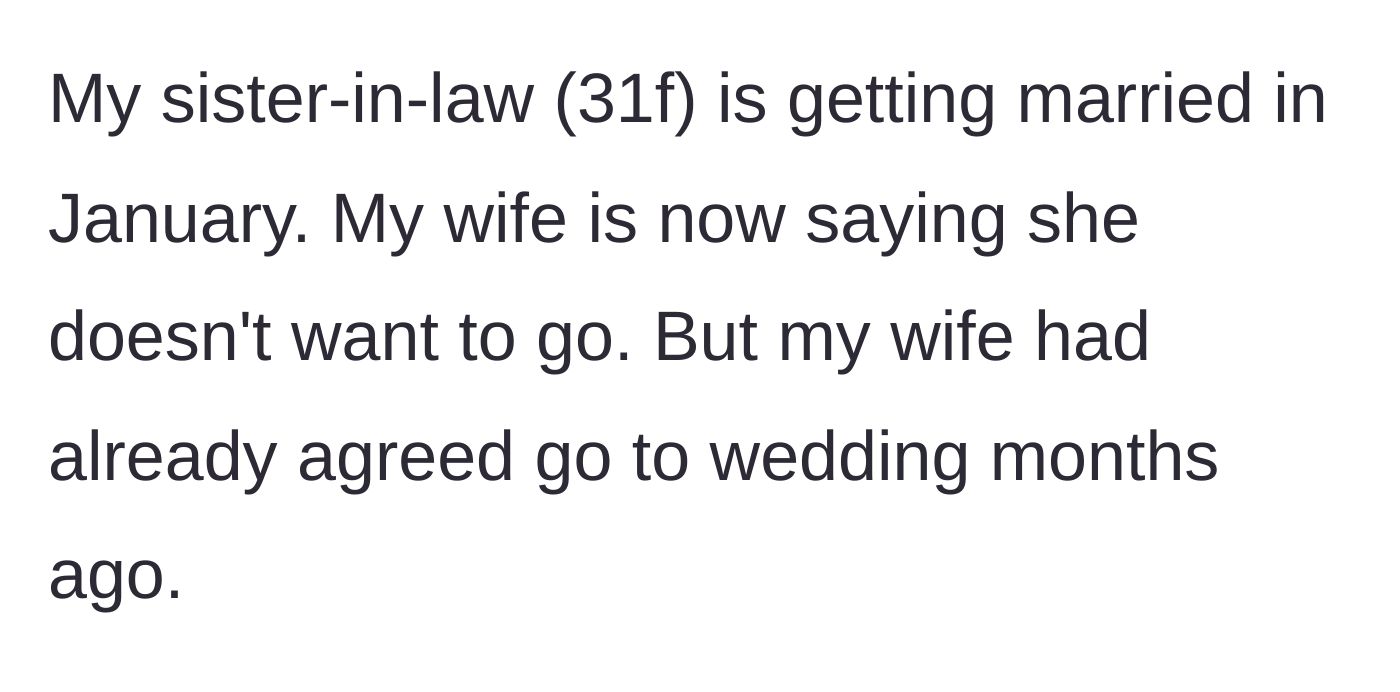 Story part 2 - The husband reveals his sister-in-law's upcoming January wedding, which the wife previously agreed to attend but is now trying to back out of.
