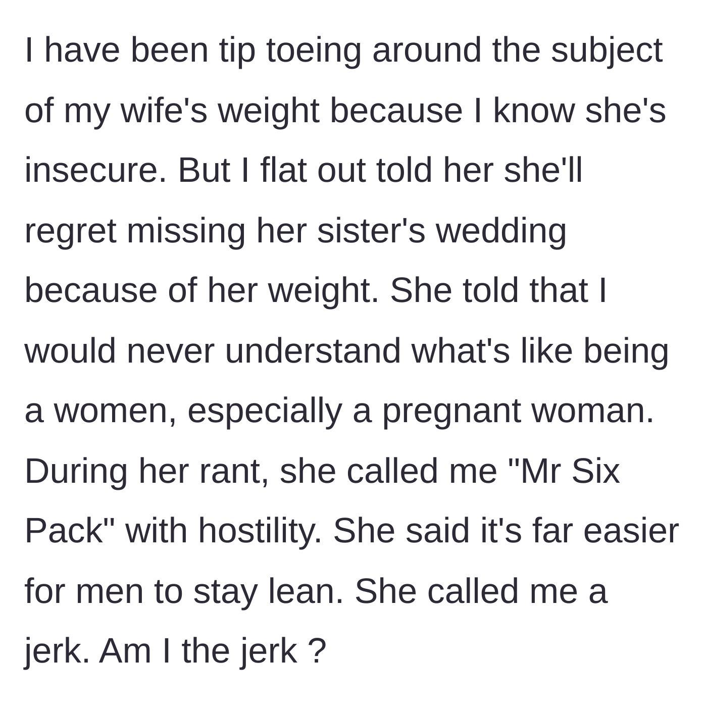 Story part 3 - The husband bluntly tells his wife she'll regret missing the wedding, leading her to angrily rant, call him 'Mr. Six Pack,' and accuse him of not understanding women's bodies.