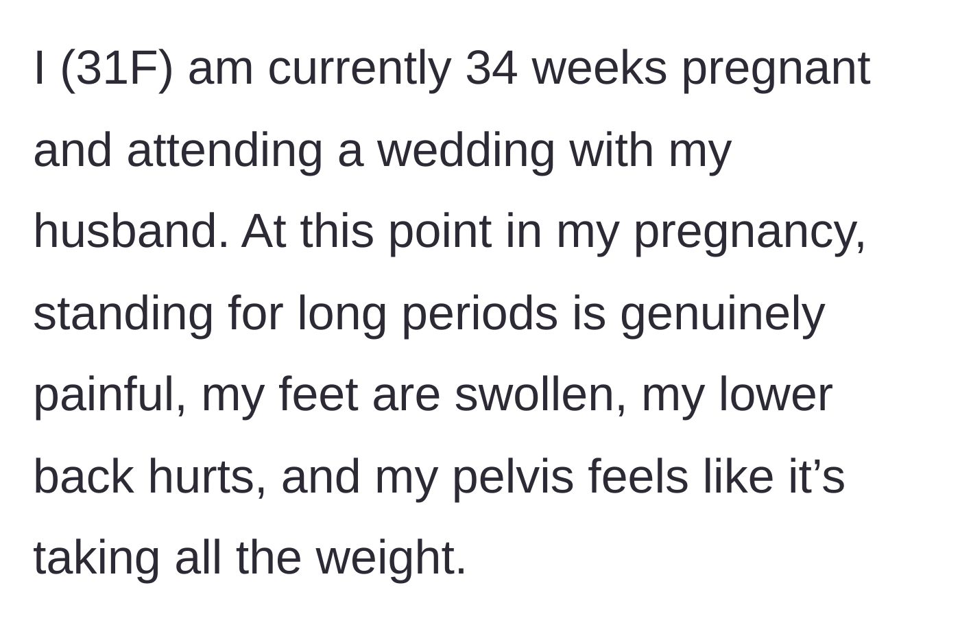 Story part 1 - A 34 weeks pregnant woman describes her physical pain, swollen feet, and aching back at a wedding.