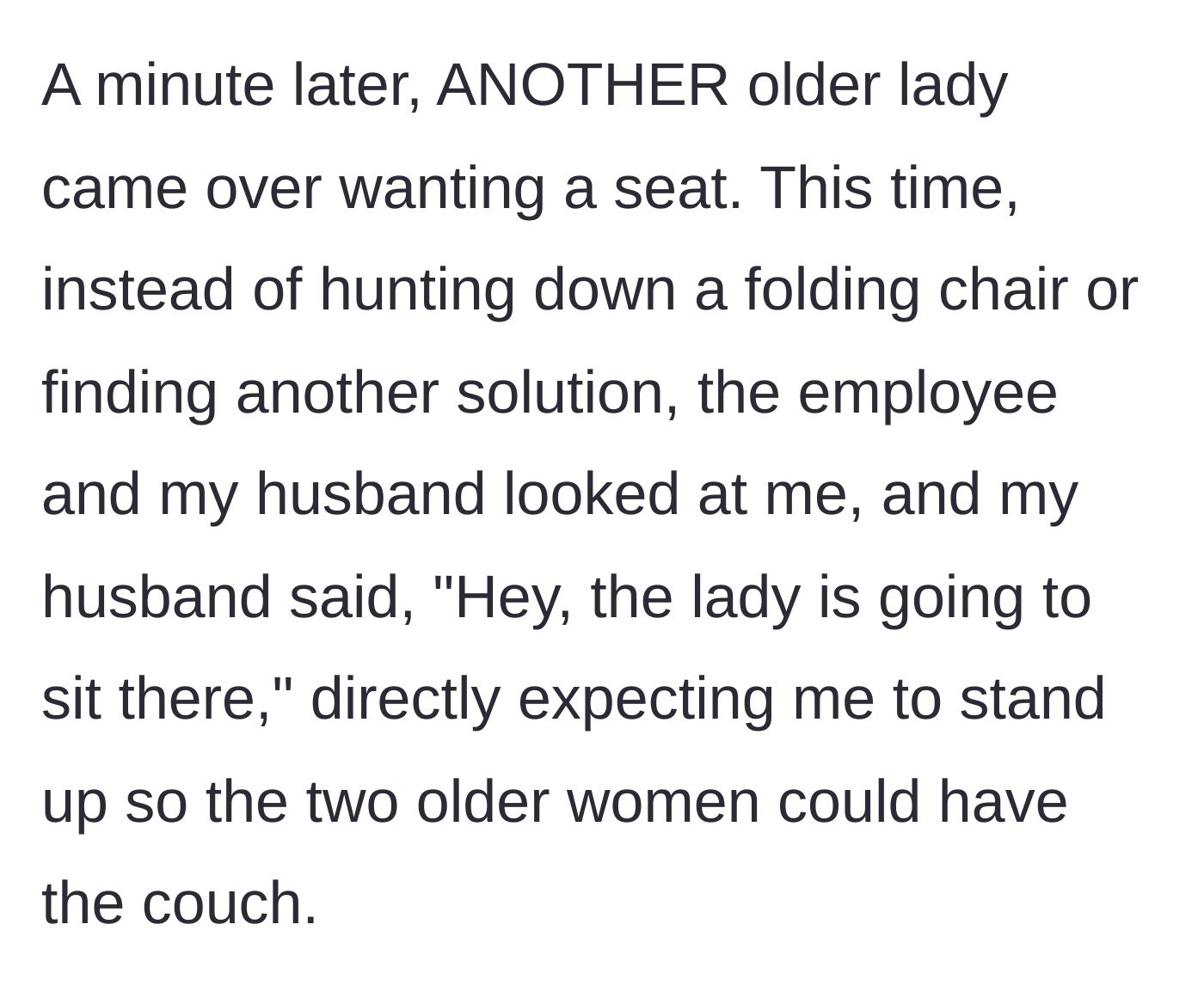 Story part 4 - Another older lady arrives, and the employee and her husband look straight at her, expecting her to stand up.