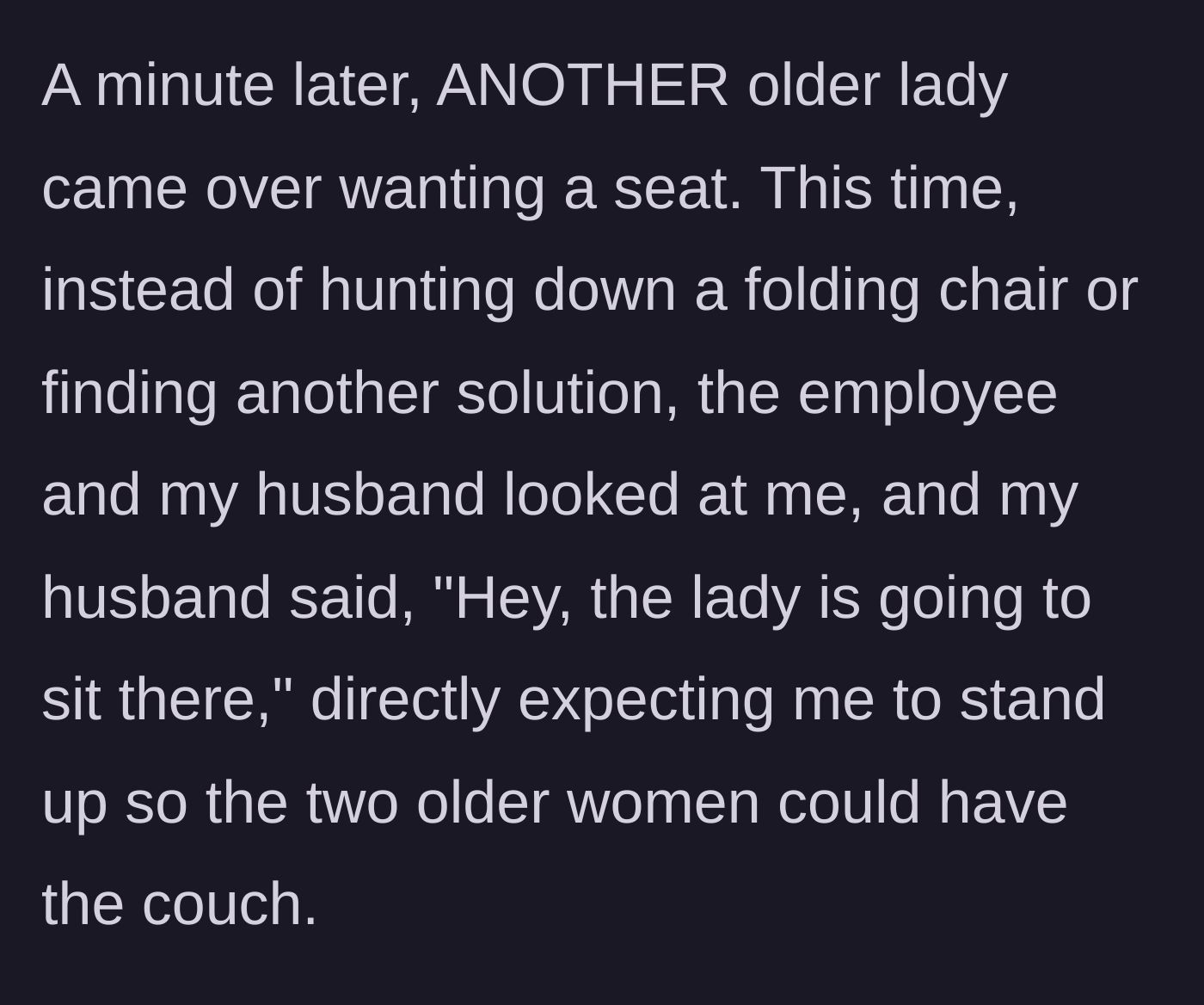 Story part 4 - Another older lady arrives, and the employee and her husband look straight at her, expecting her to stand up.
