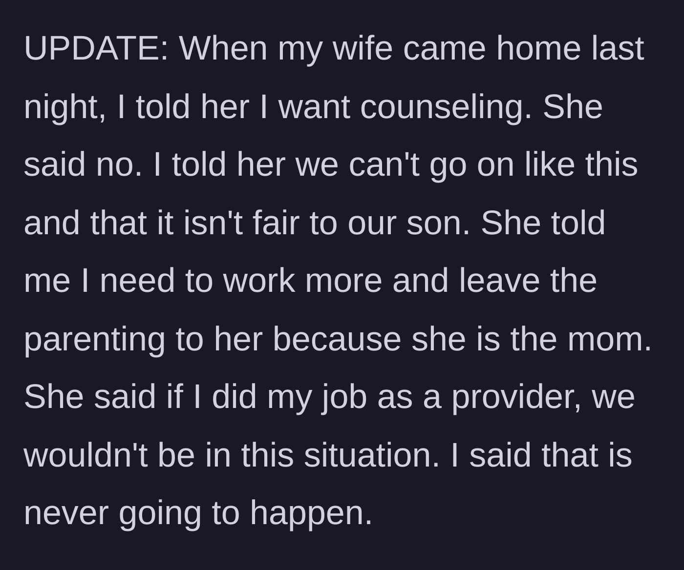 Story part 4 - Husband requests counseling, but the wife refuses, demanding he focus on providing financially and leave the parenting to her.
