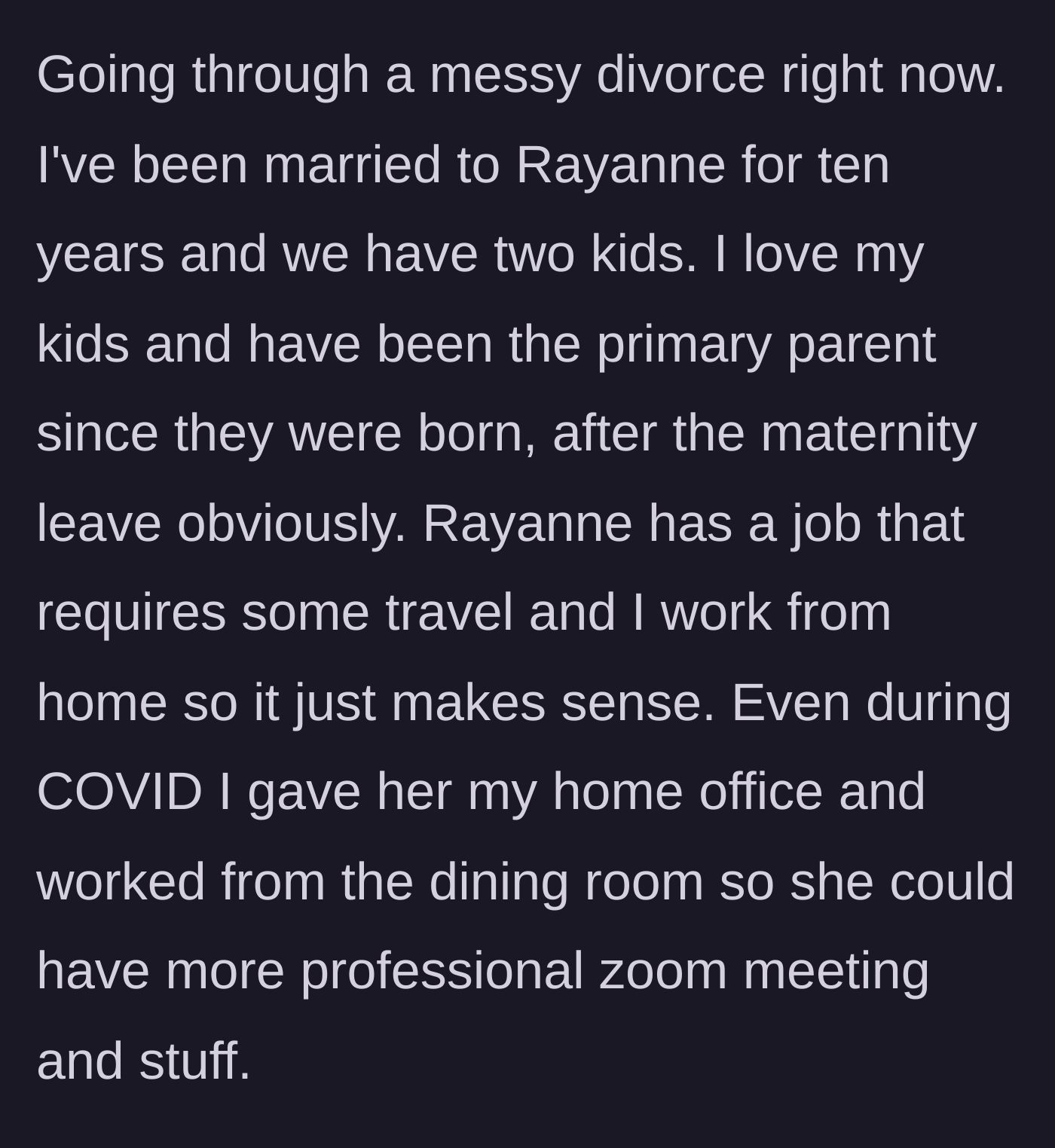 Story part 1 - A father explains his decade-long role as the primary caregiver and his sacrifices for his wife's career.