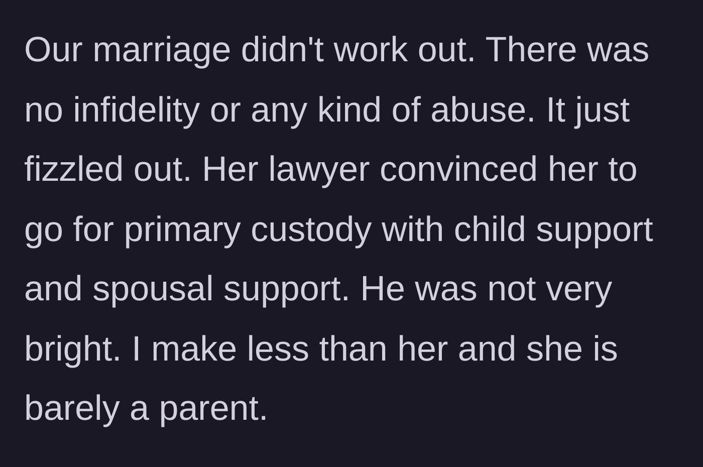 Story part 2 - The marriage ends amicably, but the ex-wife's lawyer aggressively pursues primary custody and financial support.