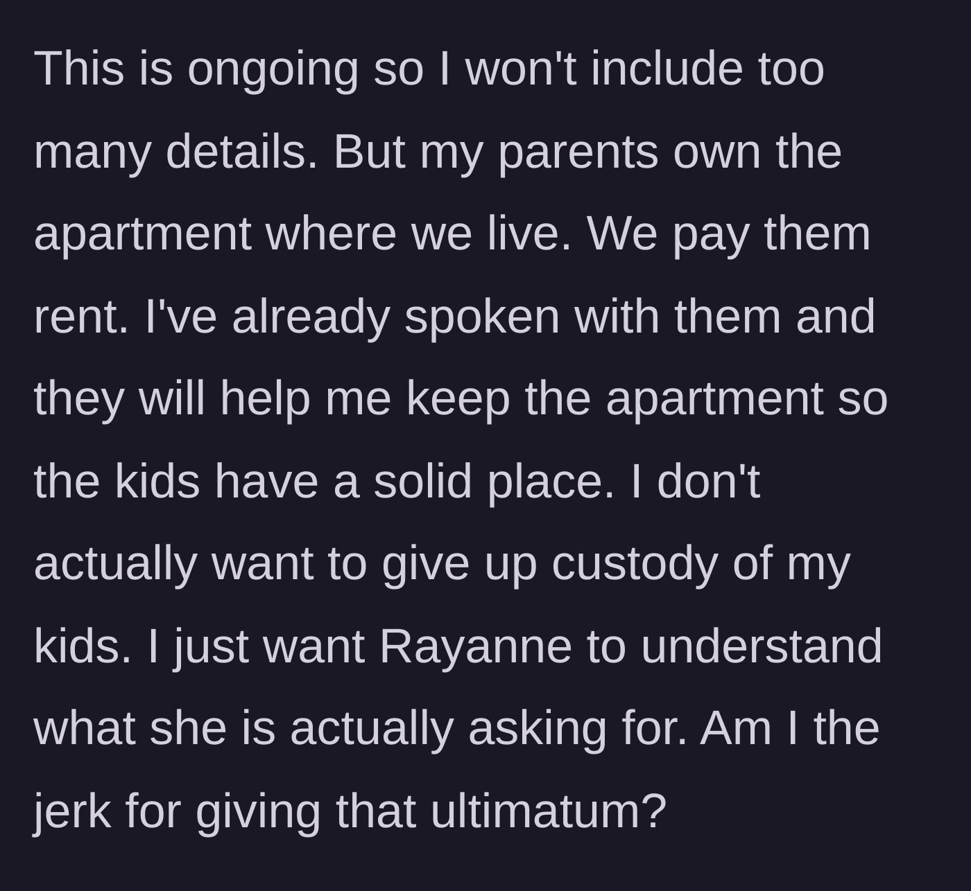 Story part 5 - The father reveals he is staying in his family-owned apartment and never intended to abandon his kids, just wanted to teach his ex a lesson.