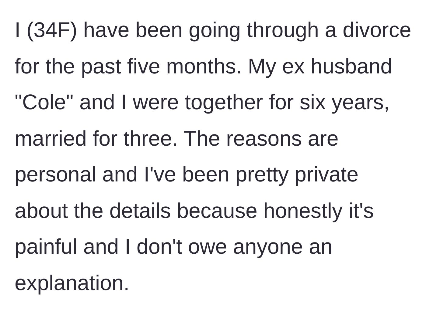Story part 1 - 34-year-old woman explaining she has been quietly and privately going through a divorce for five months.