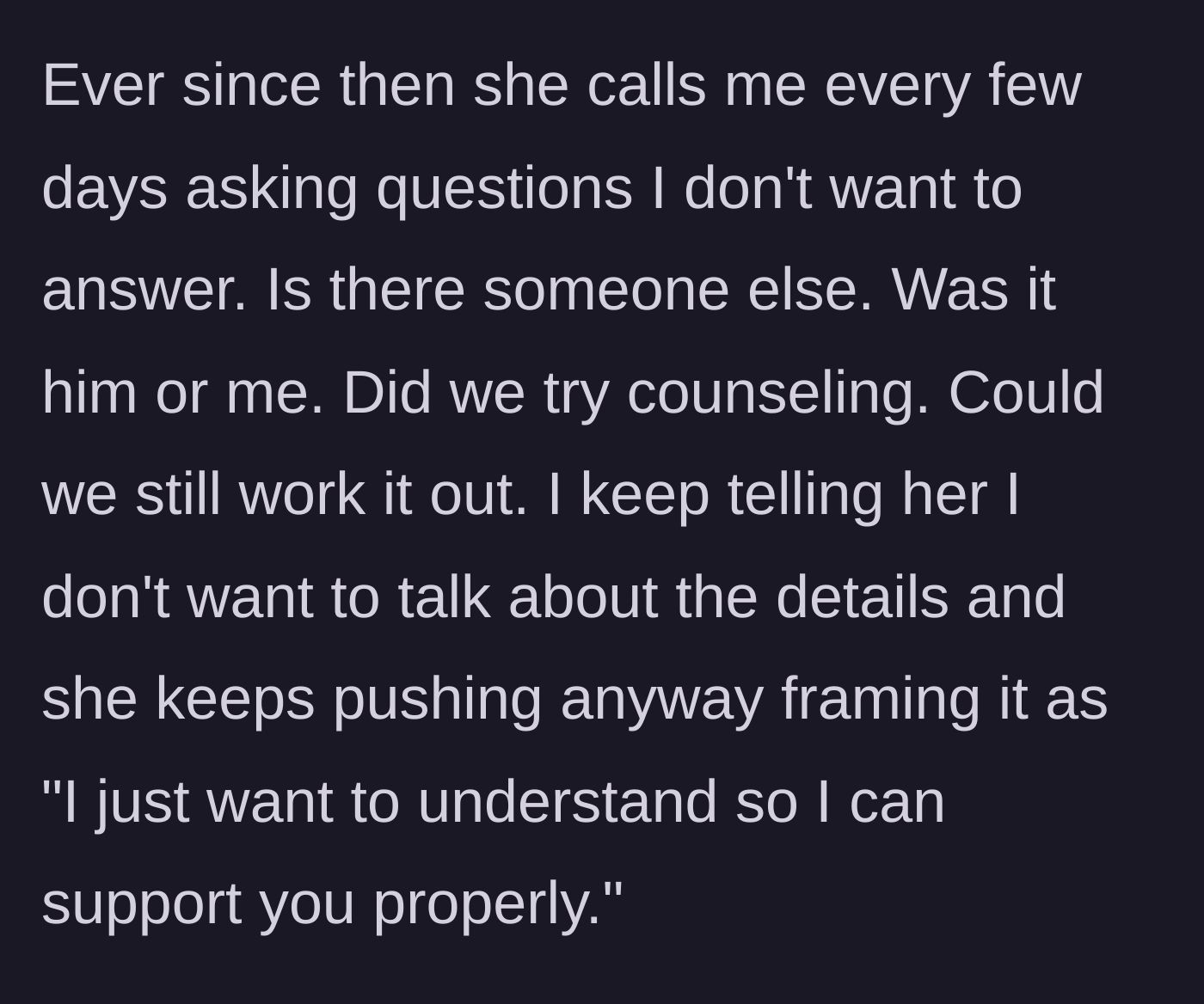 Story part 3 - Beth constantly calling to ask deeply personal, intrusive questions about the marriage ending.