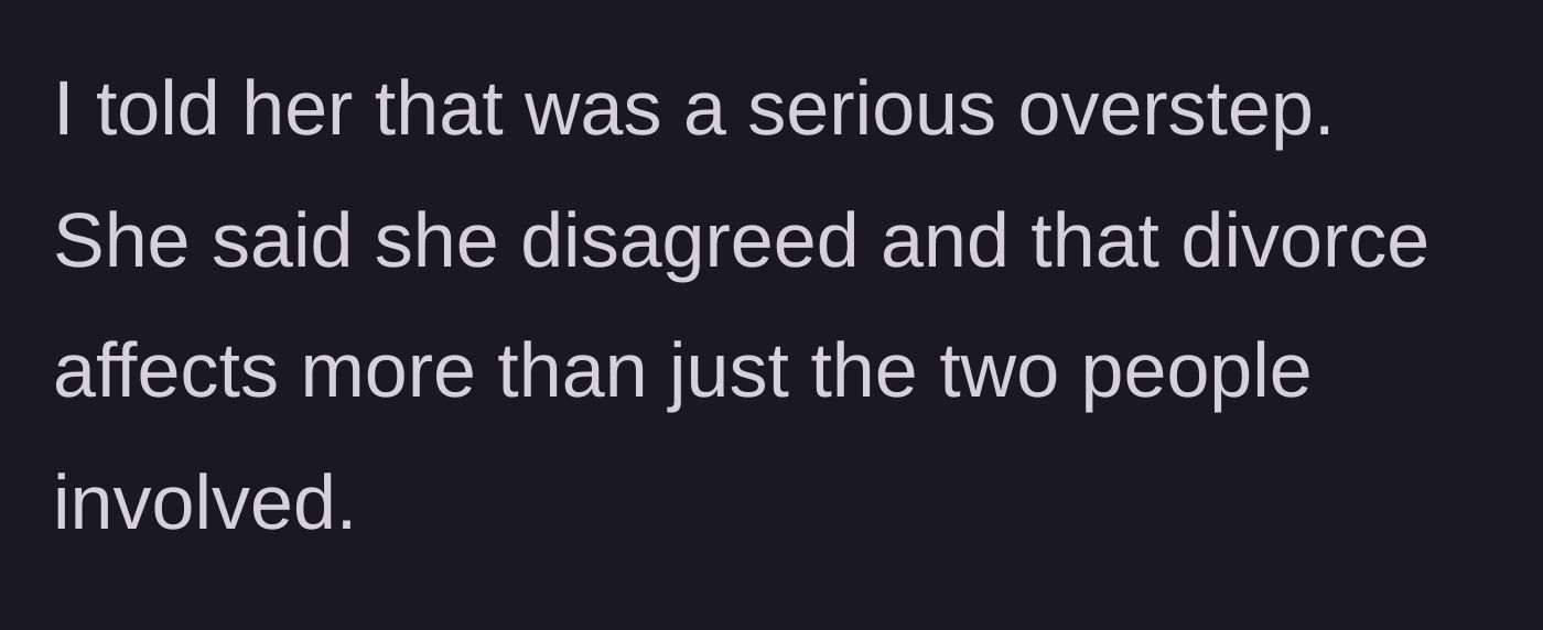 Story part 5 - Beth defending her actions by claiming the divorce affects the whole family.