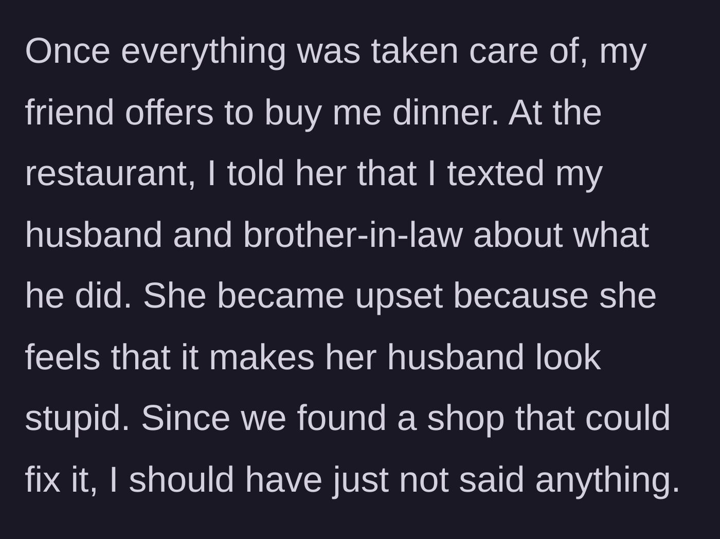 Story part 10 - The friend confronting the narrator at dinner for exposing her husband's stupidity.