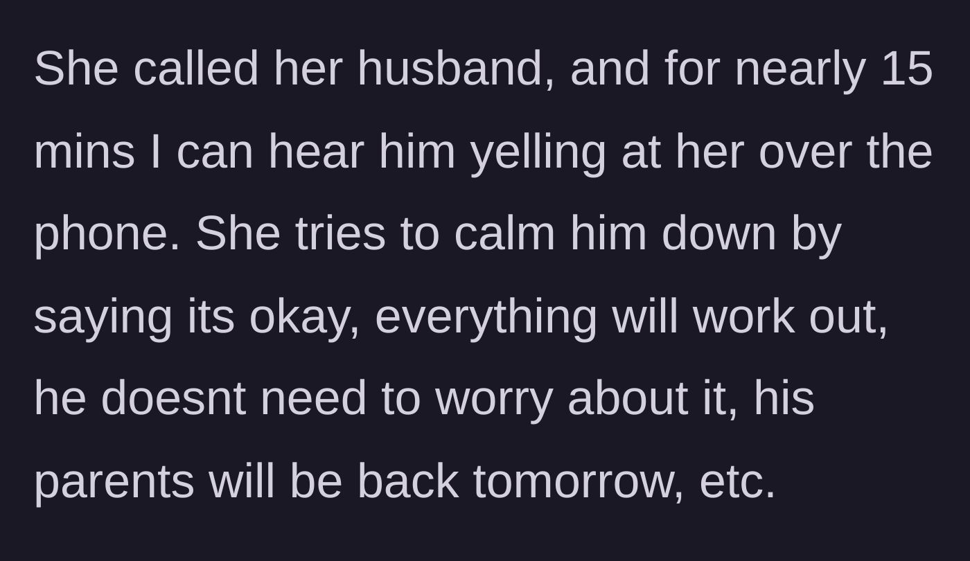 Story part 11 - The friend getting yelled at by her husband on the phone while trying to soothe him.