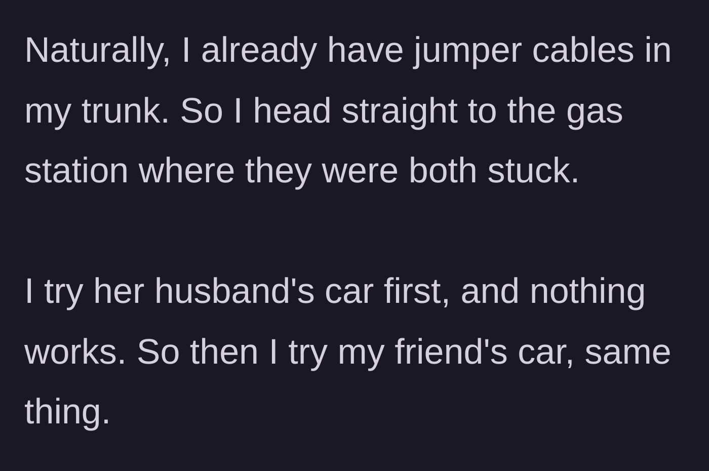 Story part 3 - The narrator arriving with jumper cables and failing to start either vehicle.