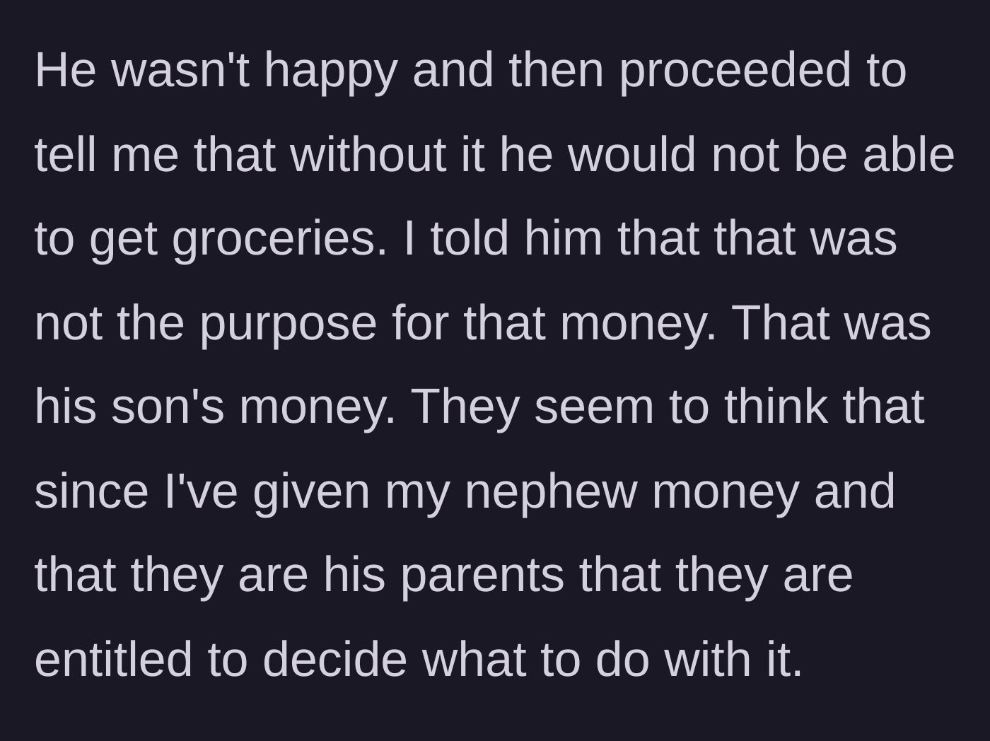 Story part 3 - Brother admits he wanted the nephew's money for groceries and claims parental rights to the funds.