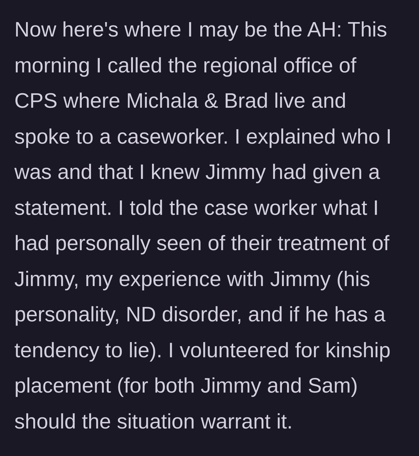 Story part 6 - Aunt contacts CPS herself to corroborate the boy's story and officially offer her home as a placement for the children.