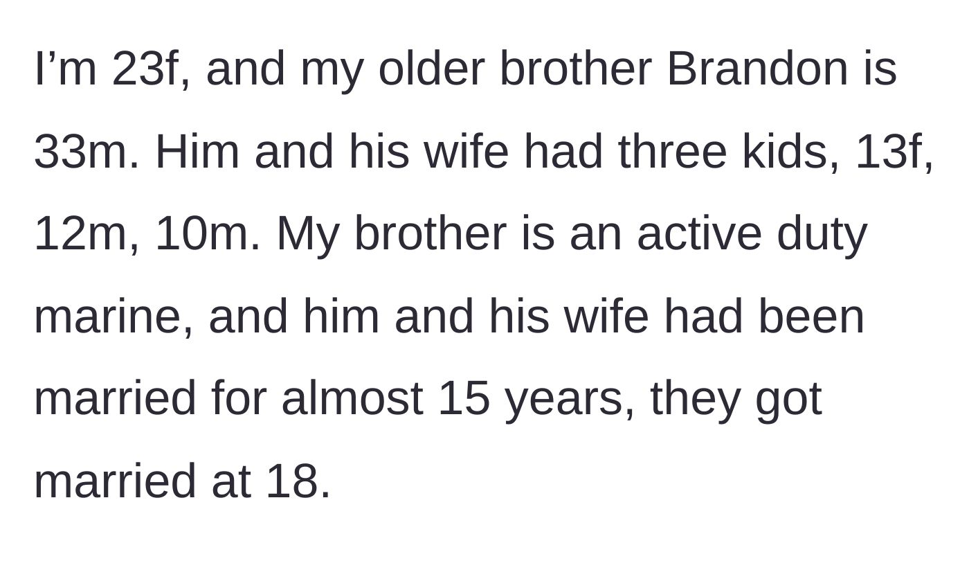 Story part 1 - A 23-year-old woman introduces her 33-year-old military brother, his wife, and their three young kids.