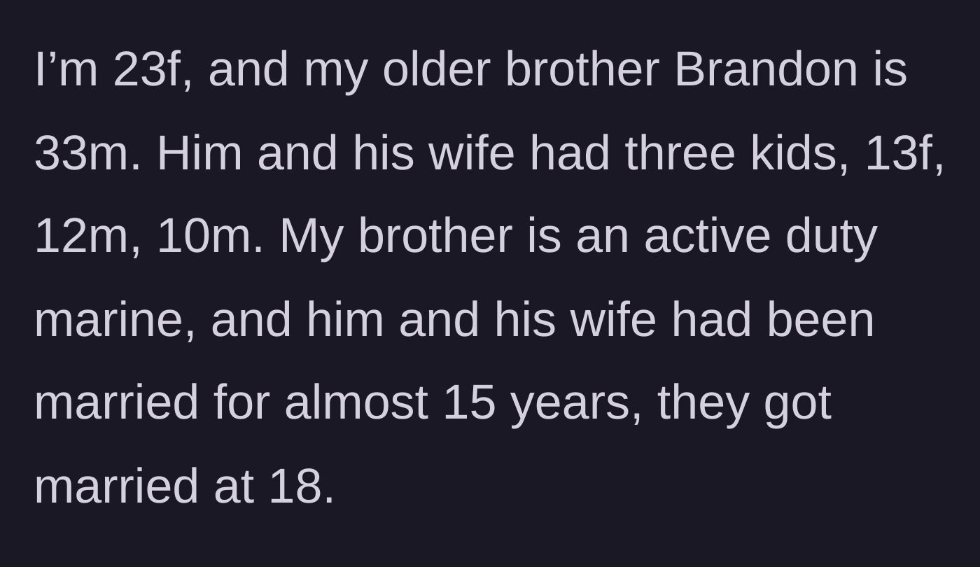 Story part 1 - A 23-year-old woman introduces her 33-year-old military brother, his wife, and their three young kids.
