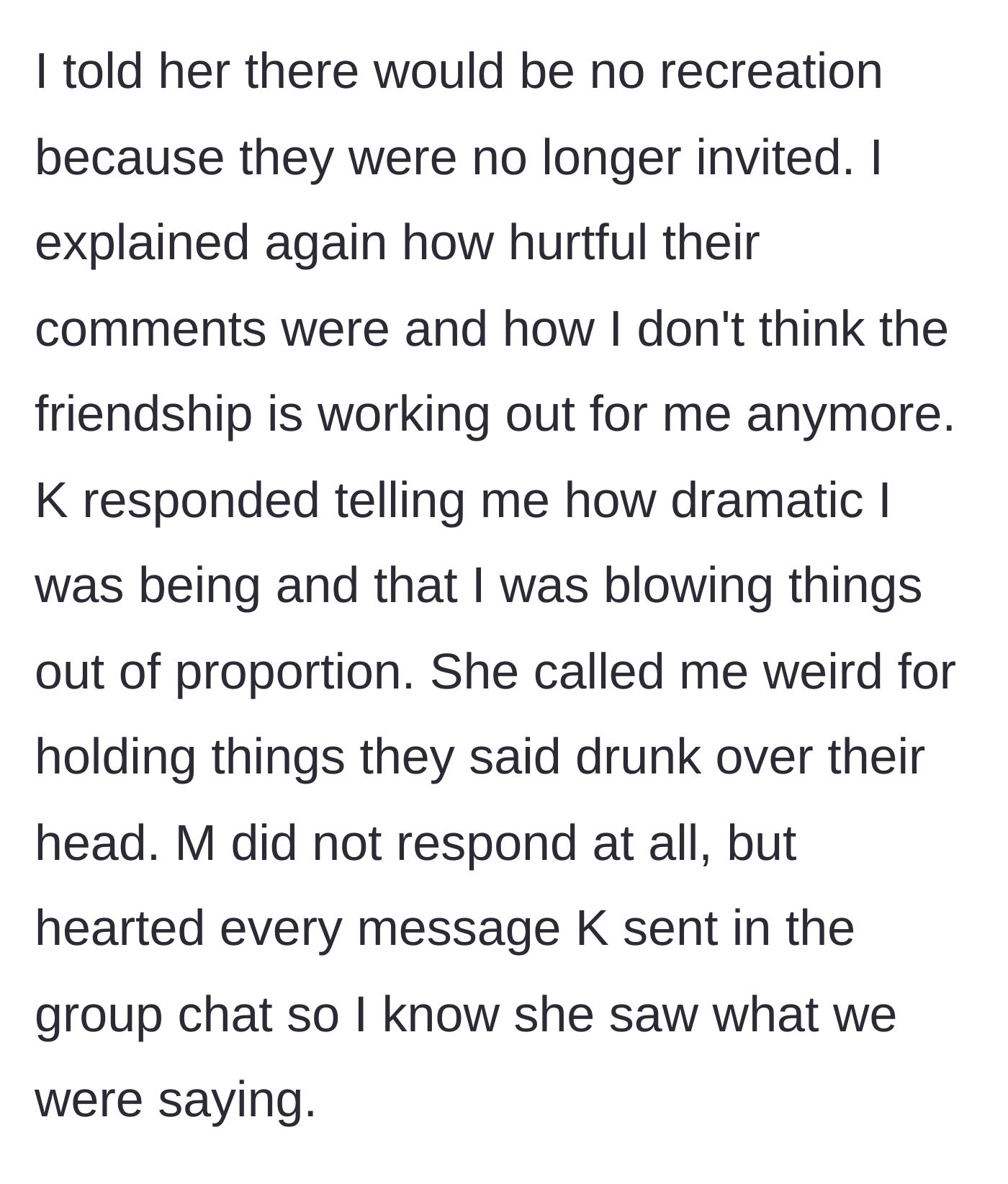 Story part 4 - The bride doubles down on the uninvite, and the friends call her dramatic while passively liking text messages.