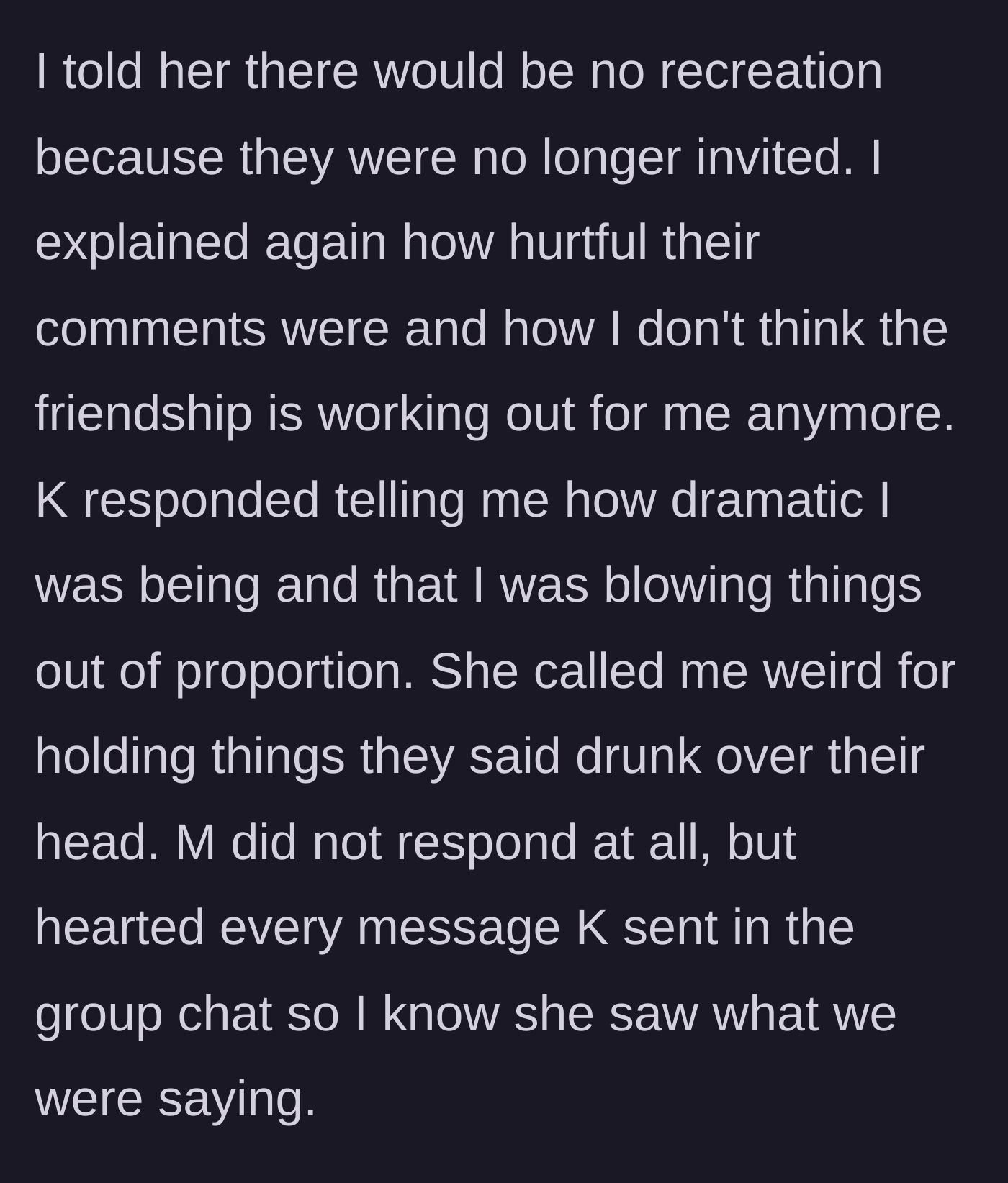 Story part 4 - The bride doubles down on the uninvite, and the friends call her dramatic while passively liking text messages.