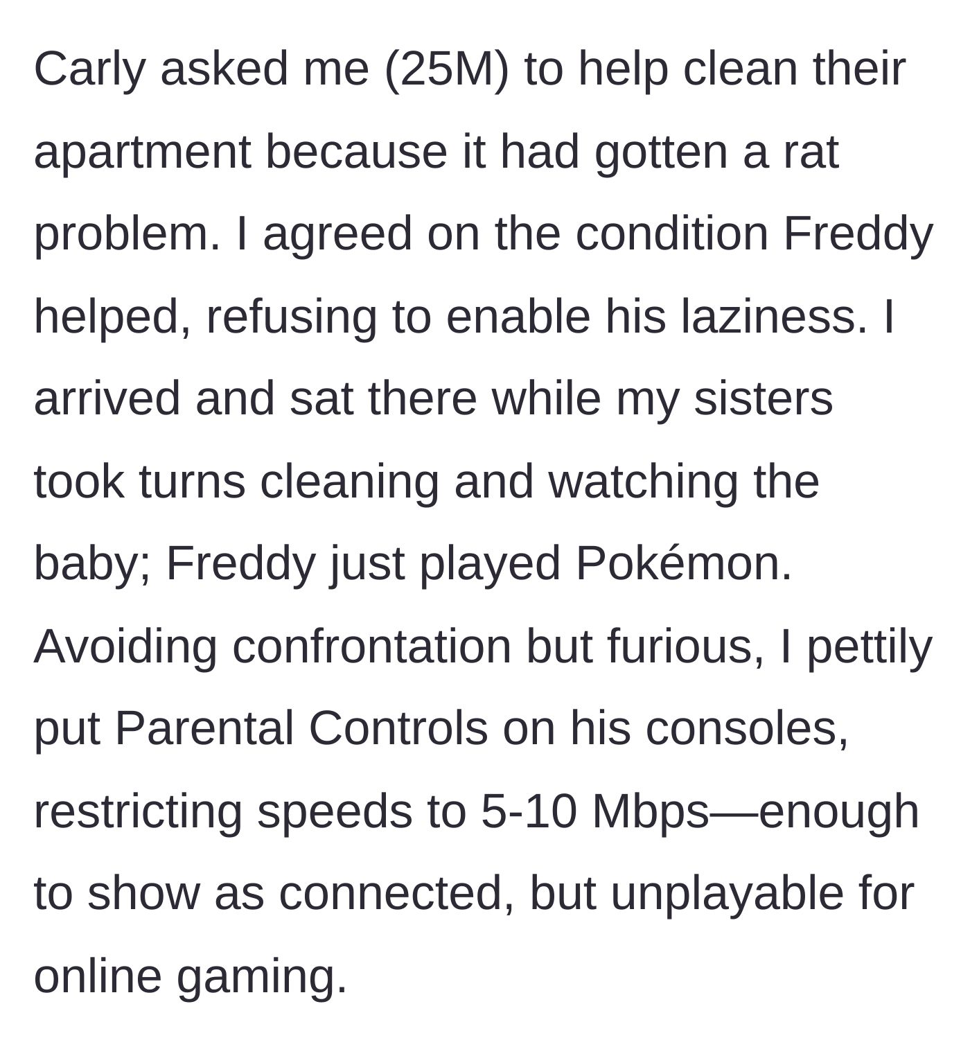 Story part 2 - The brother goes over to clean a rat-infested apartment, but when the boyfriend refuses to help, he secretly throttles the internet speed.
