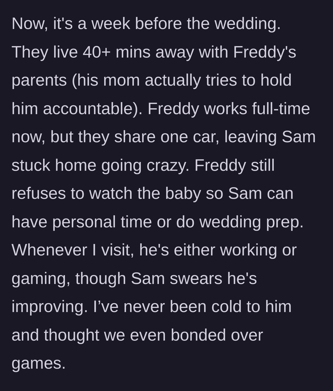 Story part 6 - A week before the wedding, the boyfriend works but still refuses to help with the baby or wedding prep, leaving his fiancé trapped.