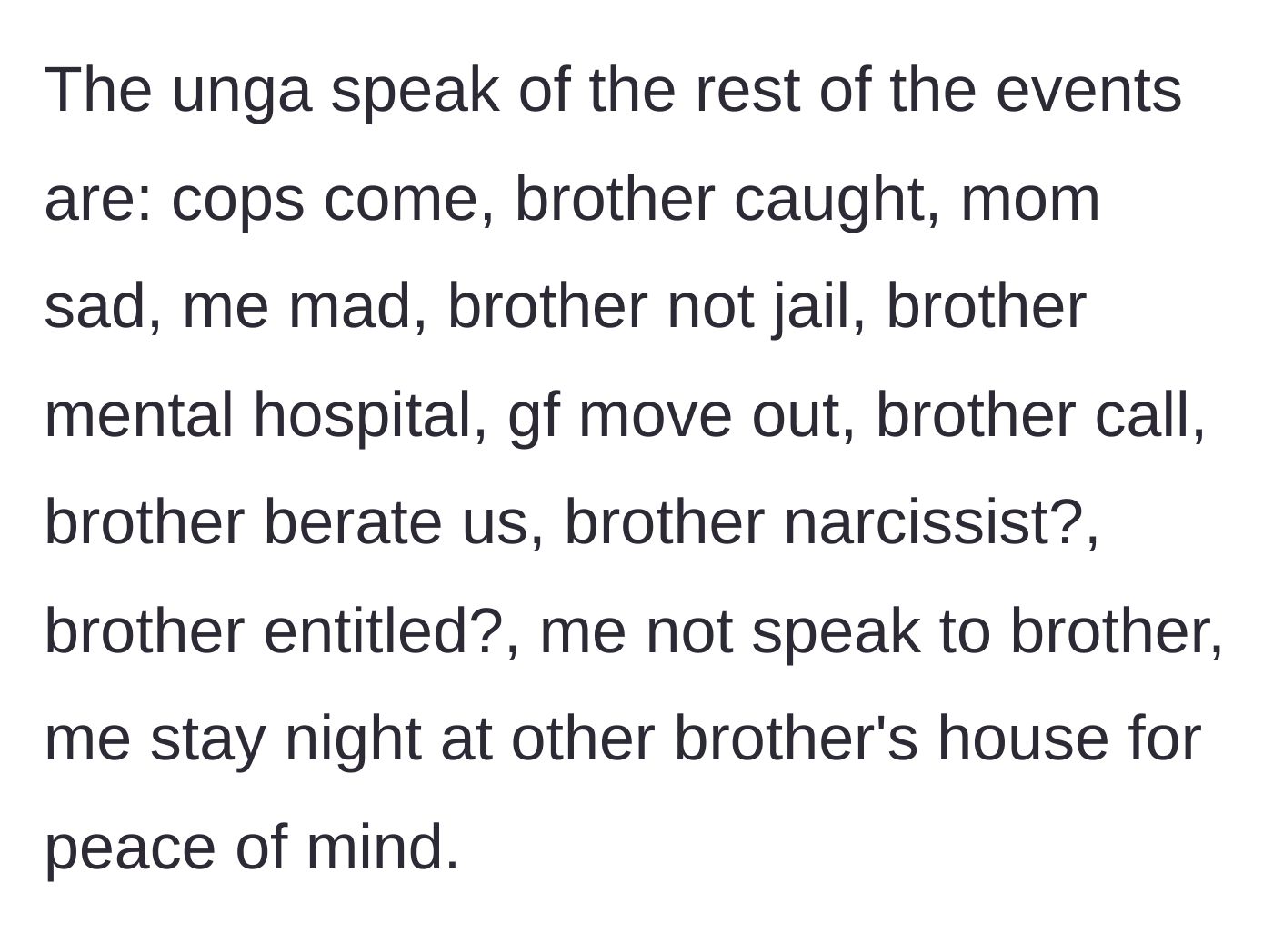 Story part 8 - A rapid summary of the aftermath: police involvement, a psychiatric hold, and the younger brother fleeing for safety.