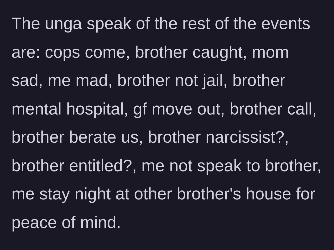 Story part 8 - A rapid summary of the aftermath: police involvement, a psychiatric hold, and the younger brother fleeing for safety.