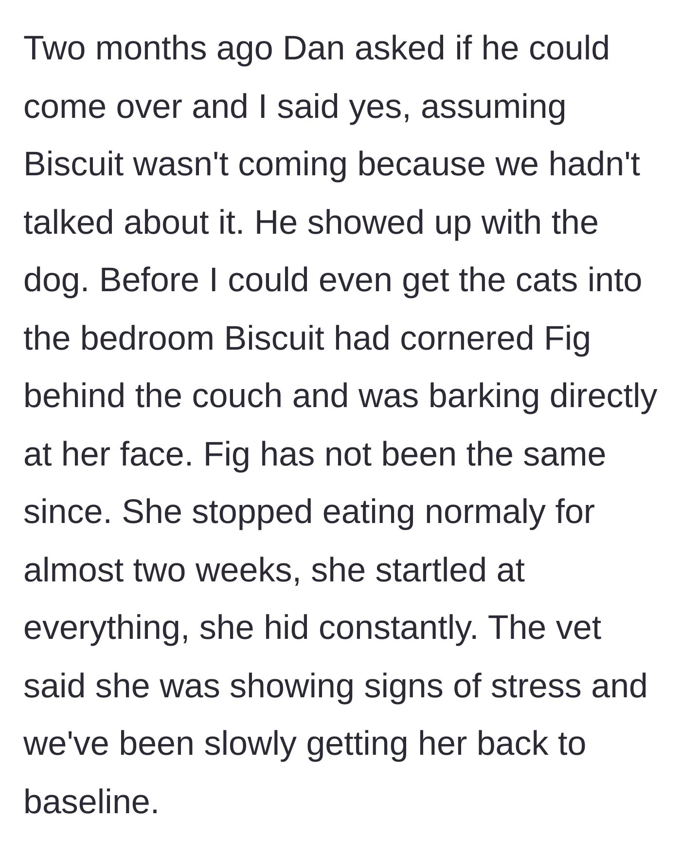 Story part 2 - The brother arrives with his dog unannounced, resulting in the dog cornering and barking directly at one of the rescue cats, leaving the cat severely traumatized and needing veterinary care.