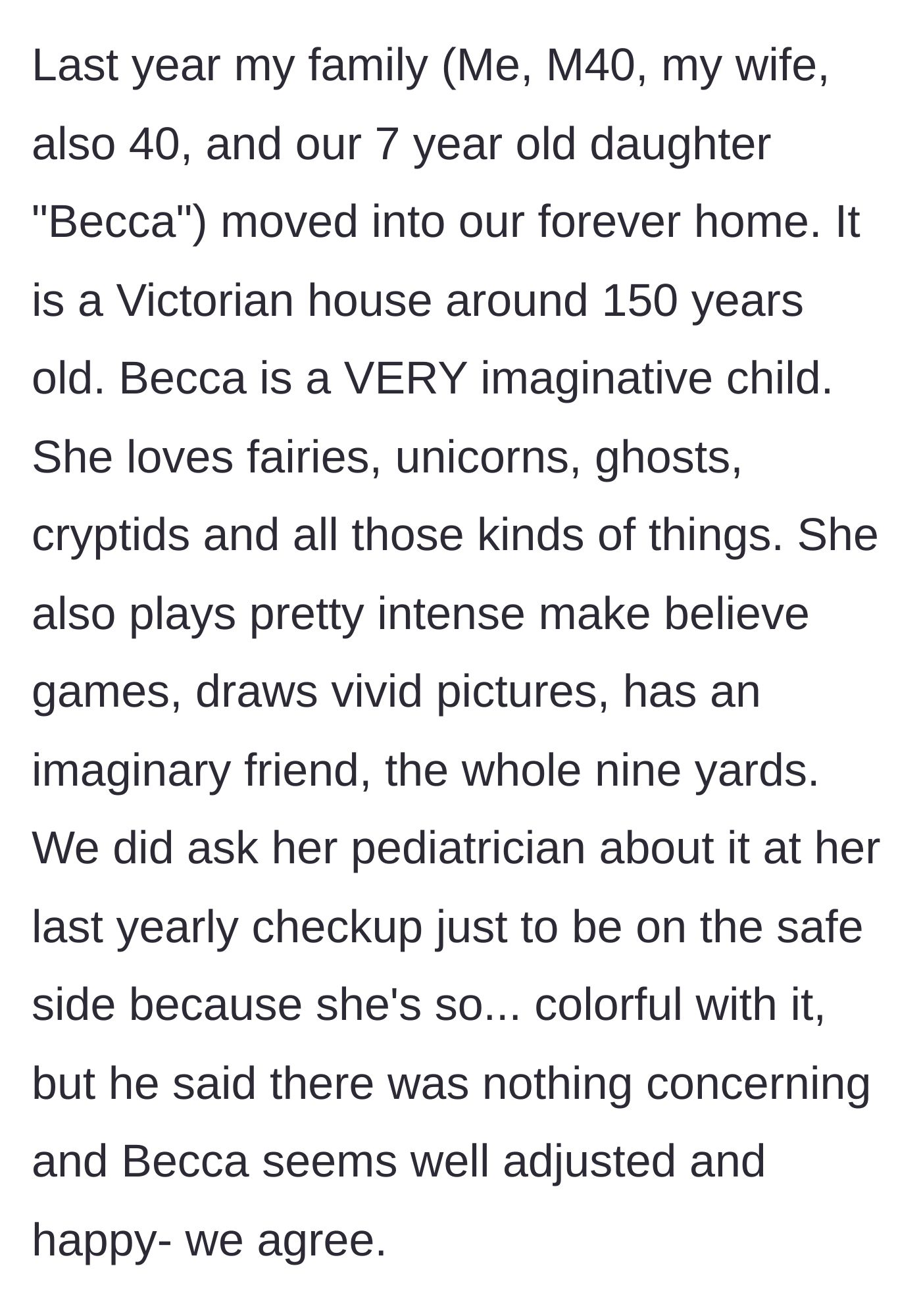 Story part 1 - A father explaining his seven-year-old daughter's incredibly active and doctor-approved imagination after moving into an old house.