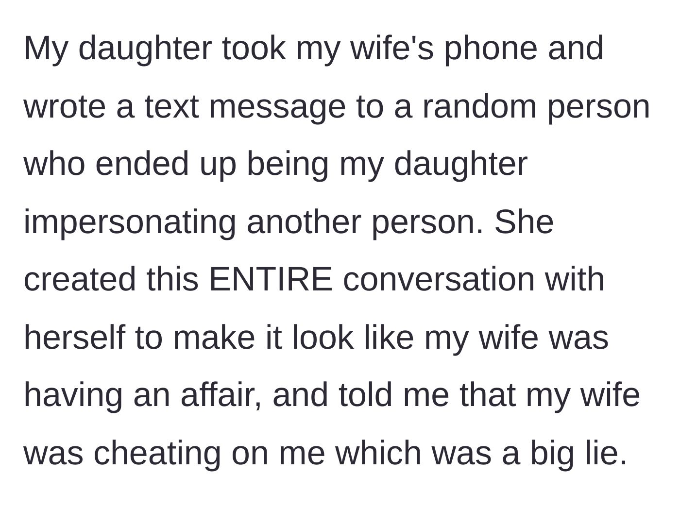 Story part 2 - The daughter steals the wife's phone and fakes an entire cheating conversation to frame her.