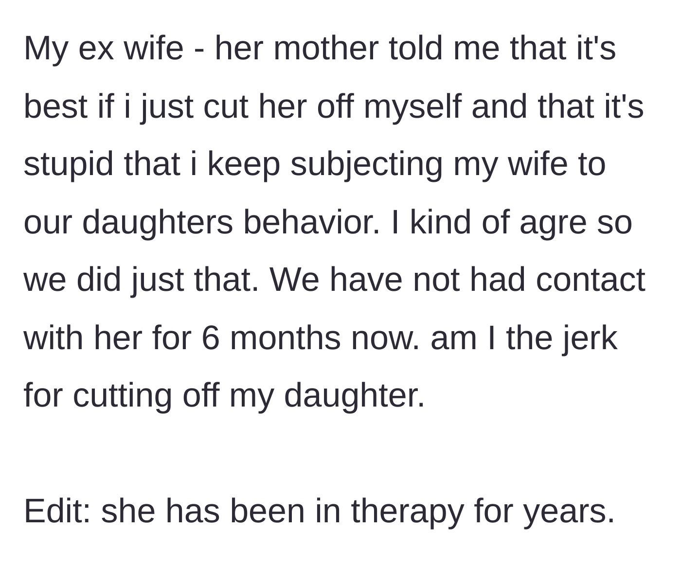 Story part 5 - The ex-wife advises the dad to cut the daughter off, resulting in six months of no contact, despite the daughter having been in therapy.