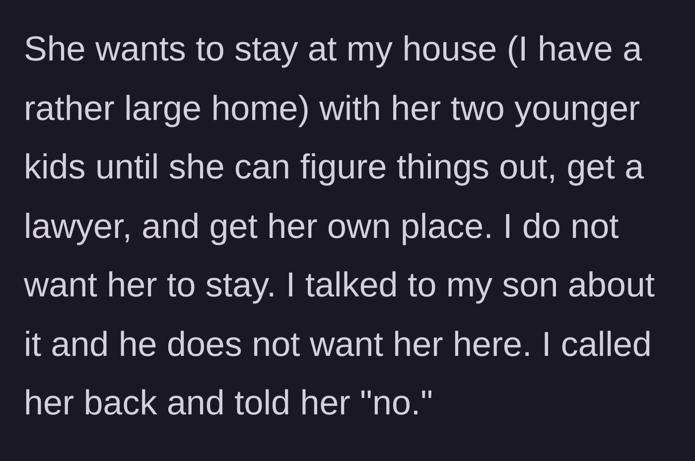 Story part 3 - The ex asks to move into the dad's large house with her two younger kids; dad consults his son, and both say absolutely not.