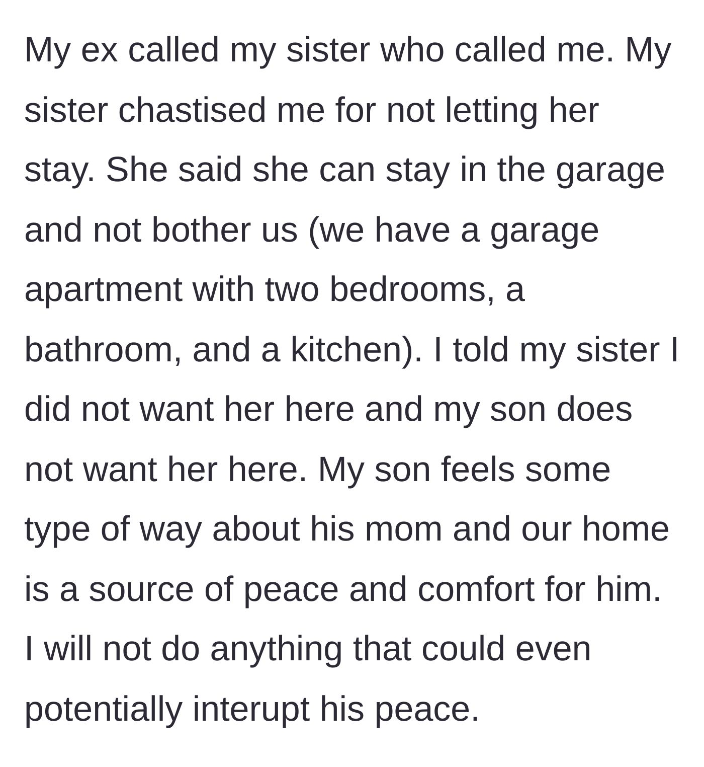 Story part 4 - The dad's sister meddles, suggesting the ex live in the garage apartment, but the dad refuses to compromise his son's peace.