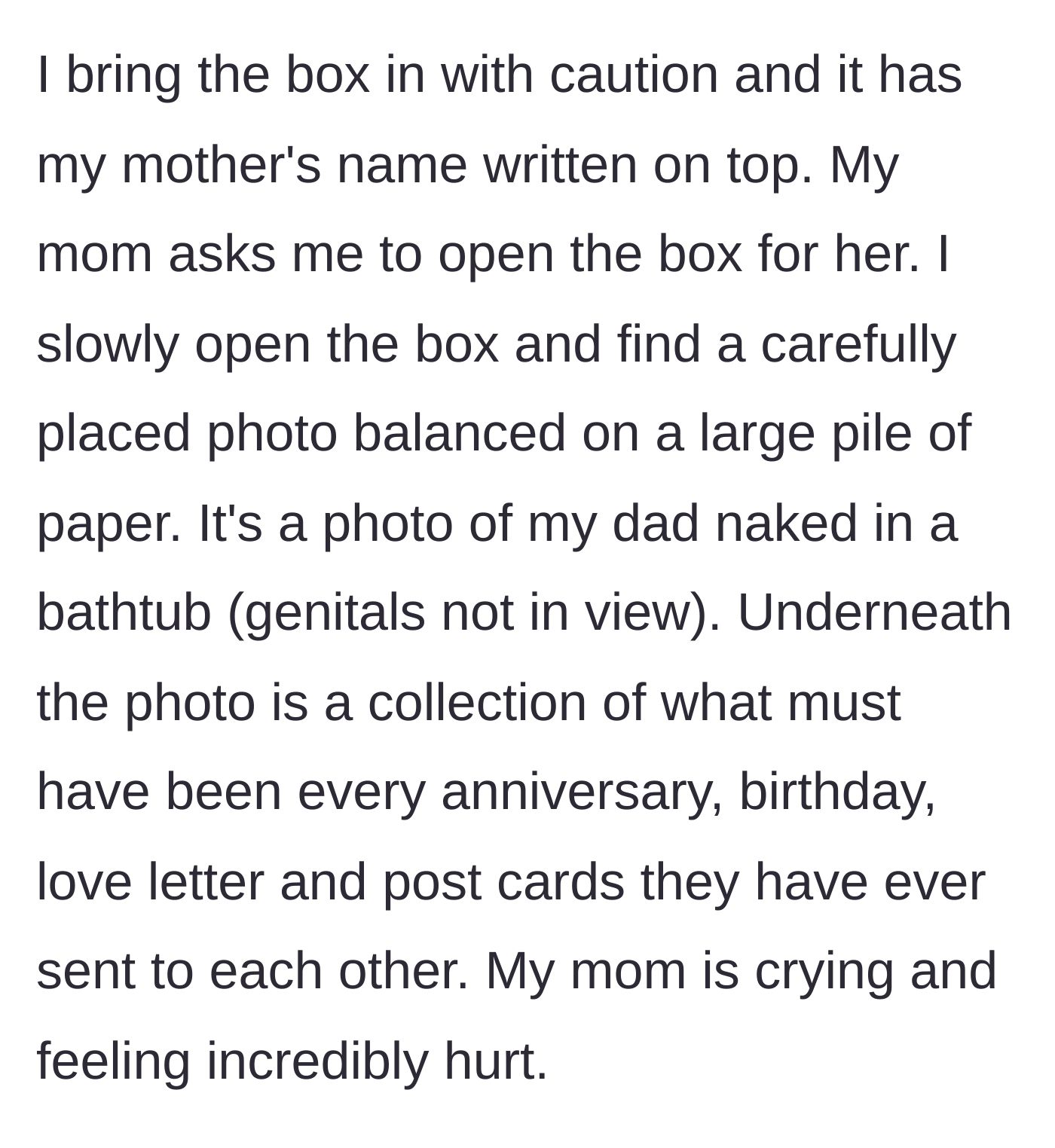 Story part 3 - The author opens the box to reveal graphic evidence of the affair, completely devastating her mother.