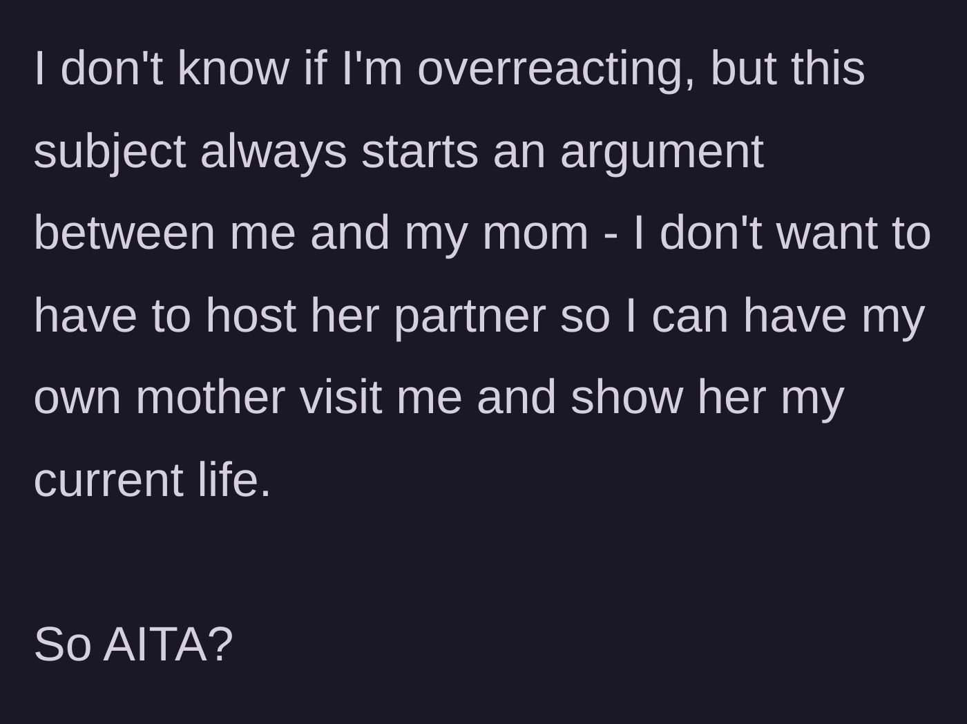 Story part 5 - Daughter questions if she's overreacting as the topic always causes arguments, but she stands firm on not hosting him.
