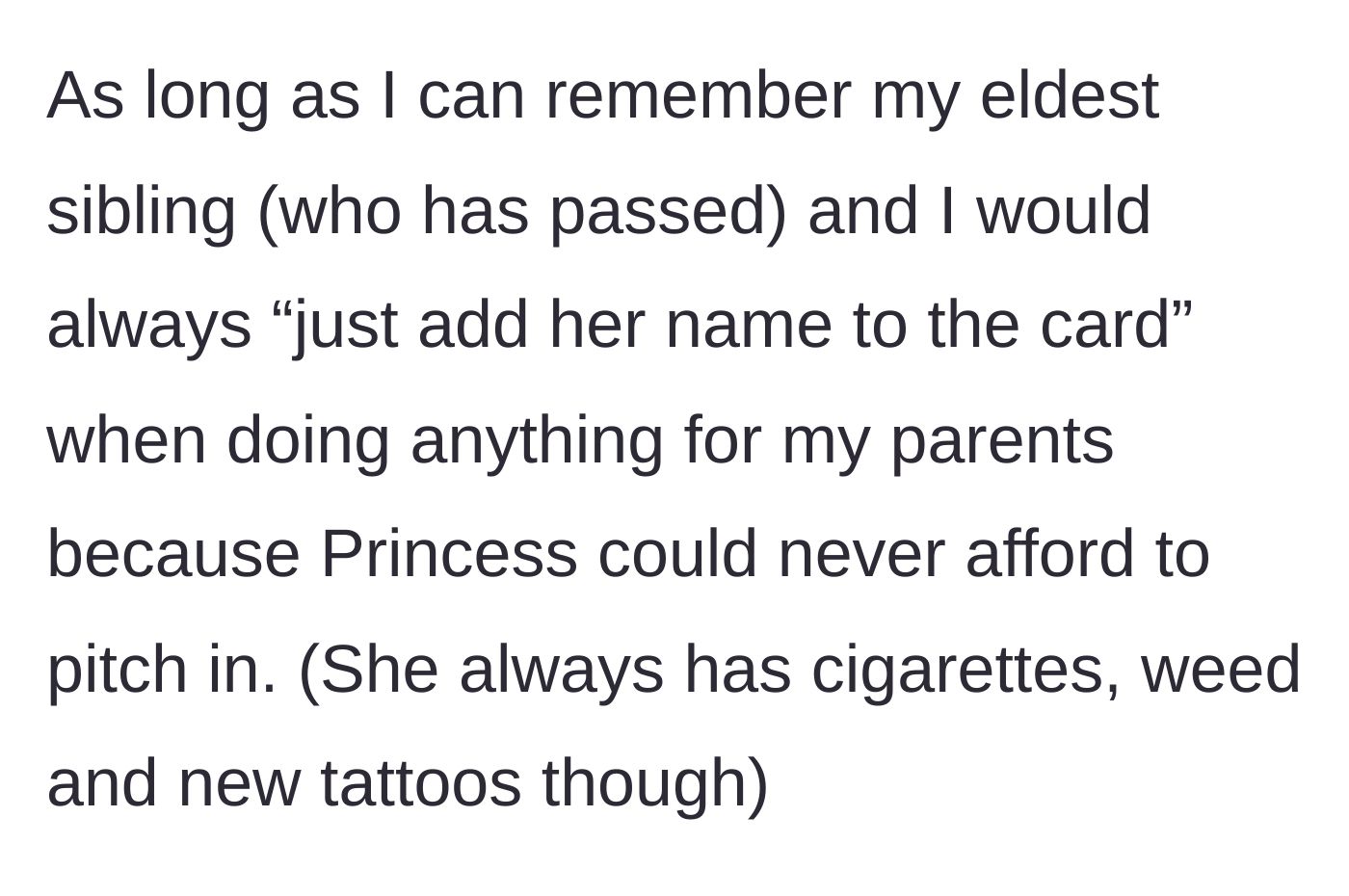 Story part 2 - The youngest sibling explaining how they always subsidized Princess's gifts while the sister bought tattoos and weed.