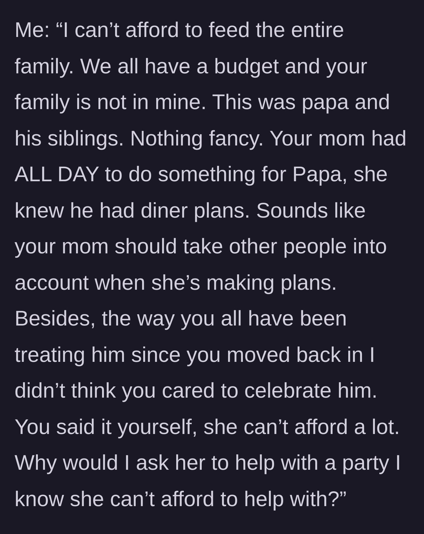 Story part 8 - The author delivering a brutal reality check about budgets, time management, and the family's poor treatment of the dad.