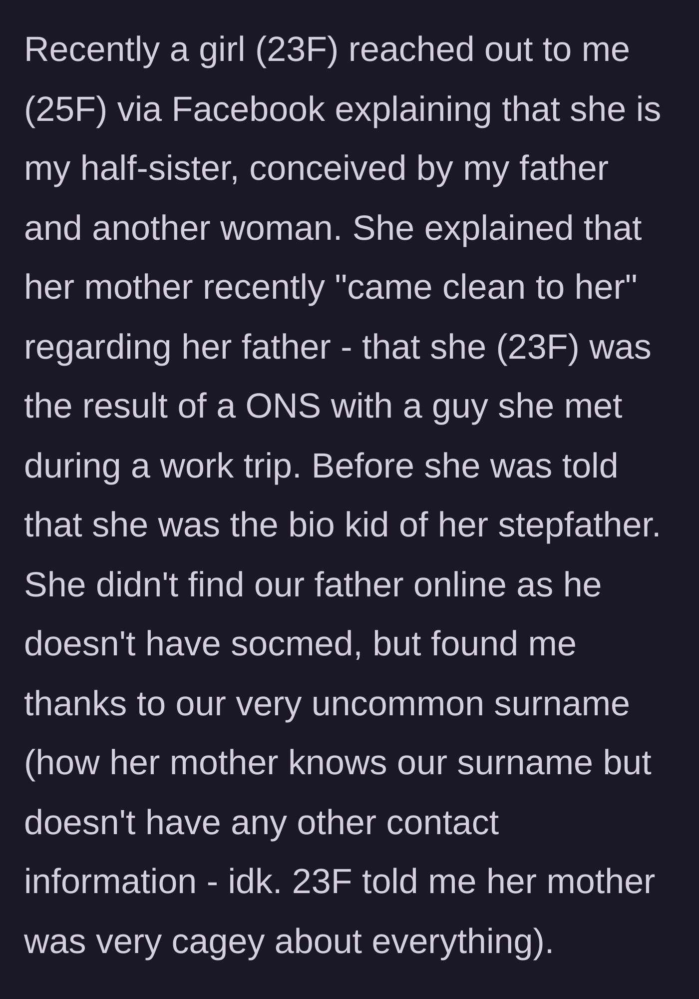 Story part 1 - A 25-year-old woman receives an unexpected Facebook message from a 23-year-old girl claiming to be her half-sister from a one-night stand.