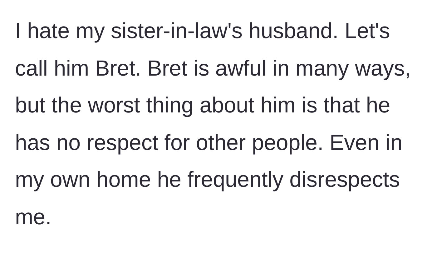 Story part 1 - A man explaining his intense dislike for his sister-in-law's highly disrespectful husband, Bret.