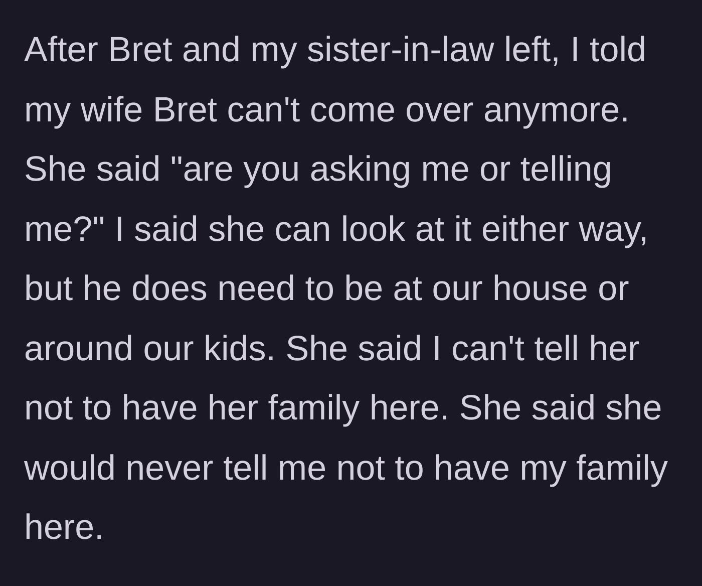Story part 3 - The wife confronting the husband, demanding to know if he is asking or telling her, and defending her right to host her family.