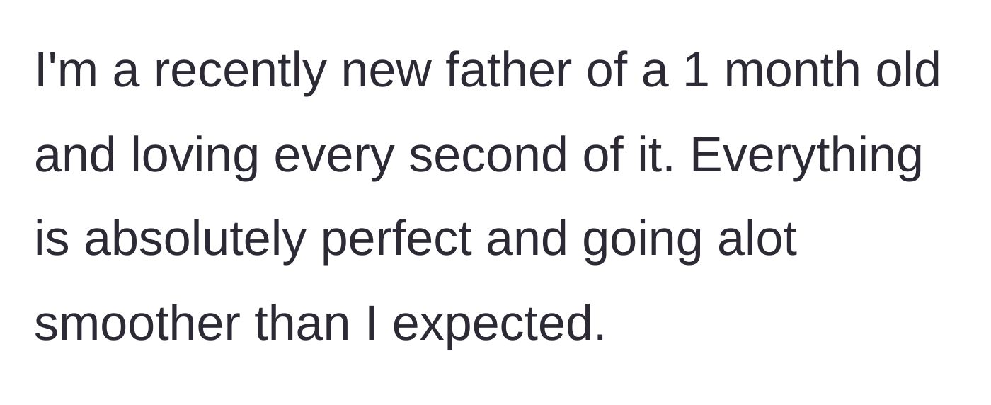 Story part 1 - New father expressing deep joy and contentment over his one-month-old son.
