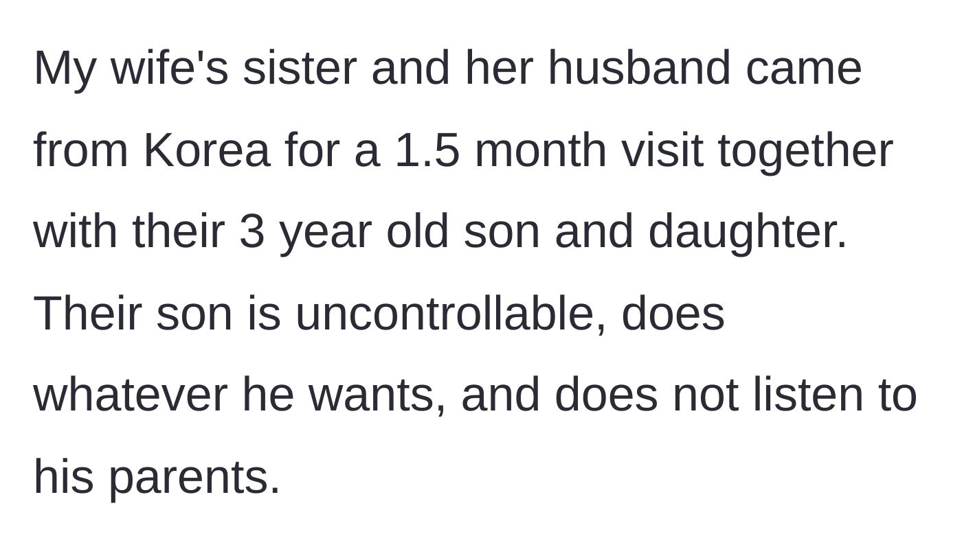 Story part 1 - Extended family arrives for a long visit with a completely unruly toddler.