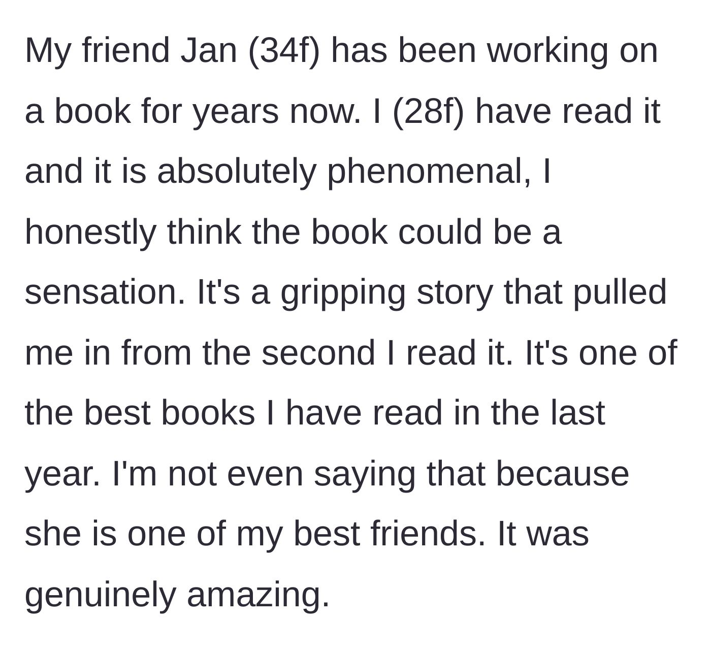 Story part 1 - A reader praising her friend's phenomenal, years-in-the-making manuscript