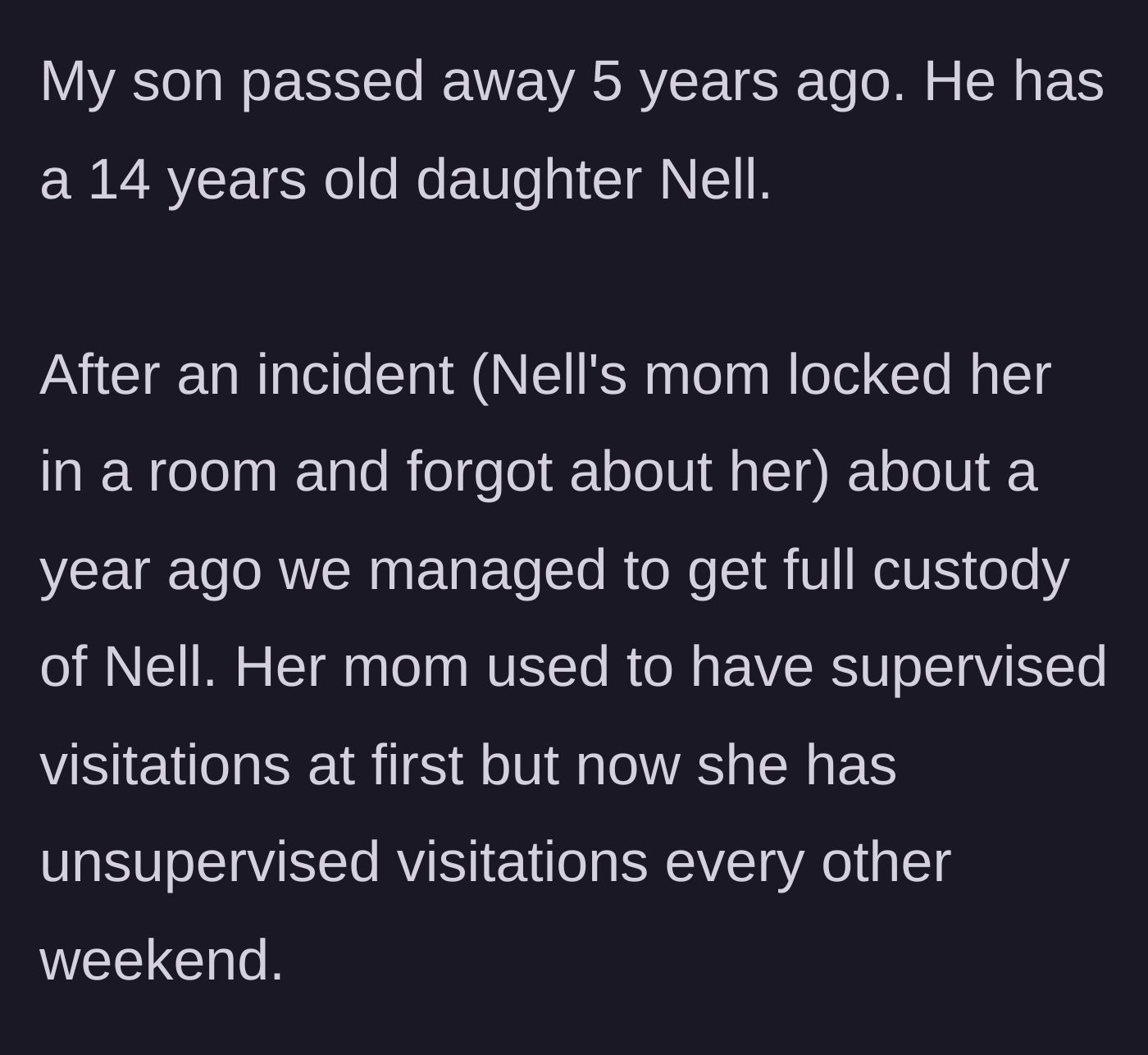 Story part 1 - A grandfather explains gaining full custody of his 14-year-old granddaughter after her mother previously locked her in a room and forgot about her.