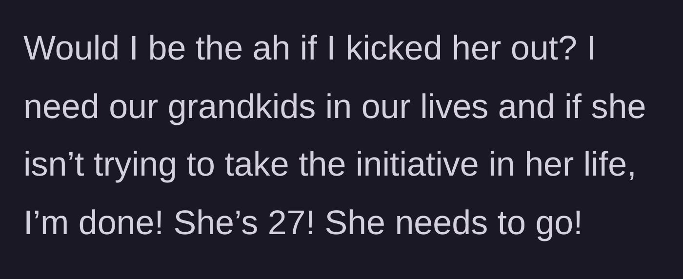 Story part 10 - Mother asks if she is legally or morally wrong to demand her 27-year-old daughter move out.
