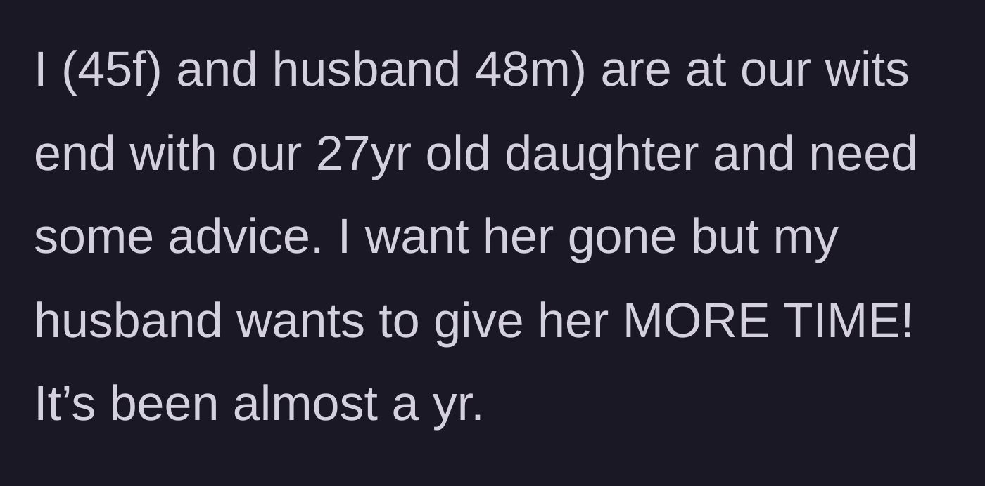 Story part 1 - Frustrated parents disagreeing over kicking their 27-year-old daughter out of the house.