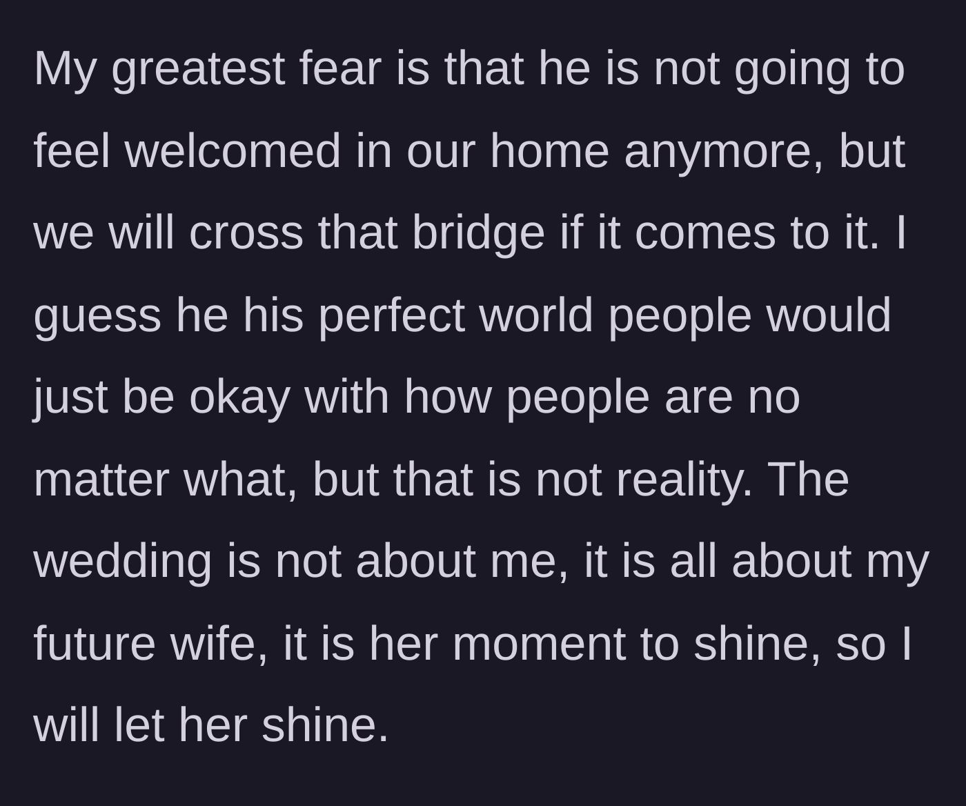 Story part 12 - Groom expresses fear his brother won't feel welcome in their home anymore, but ultimately resigns himself to letting the wedding be all about his future wife.