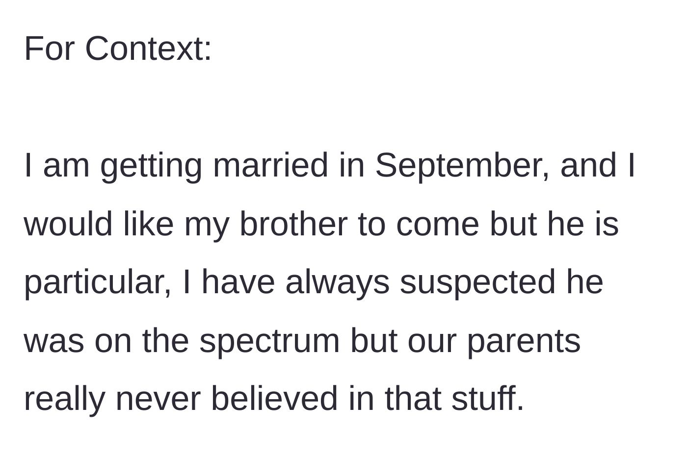Story part 1 - Groom introduces his upcoming September wedding and mentions his brother who he strongly suspects is undiagnosed autistic.