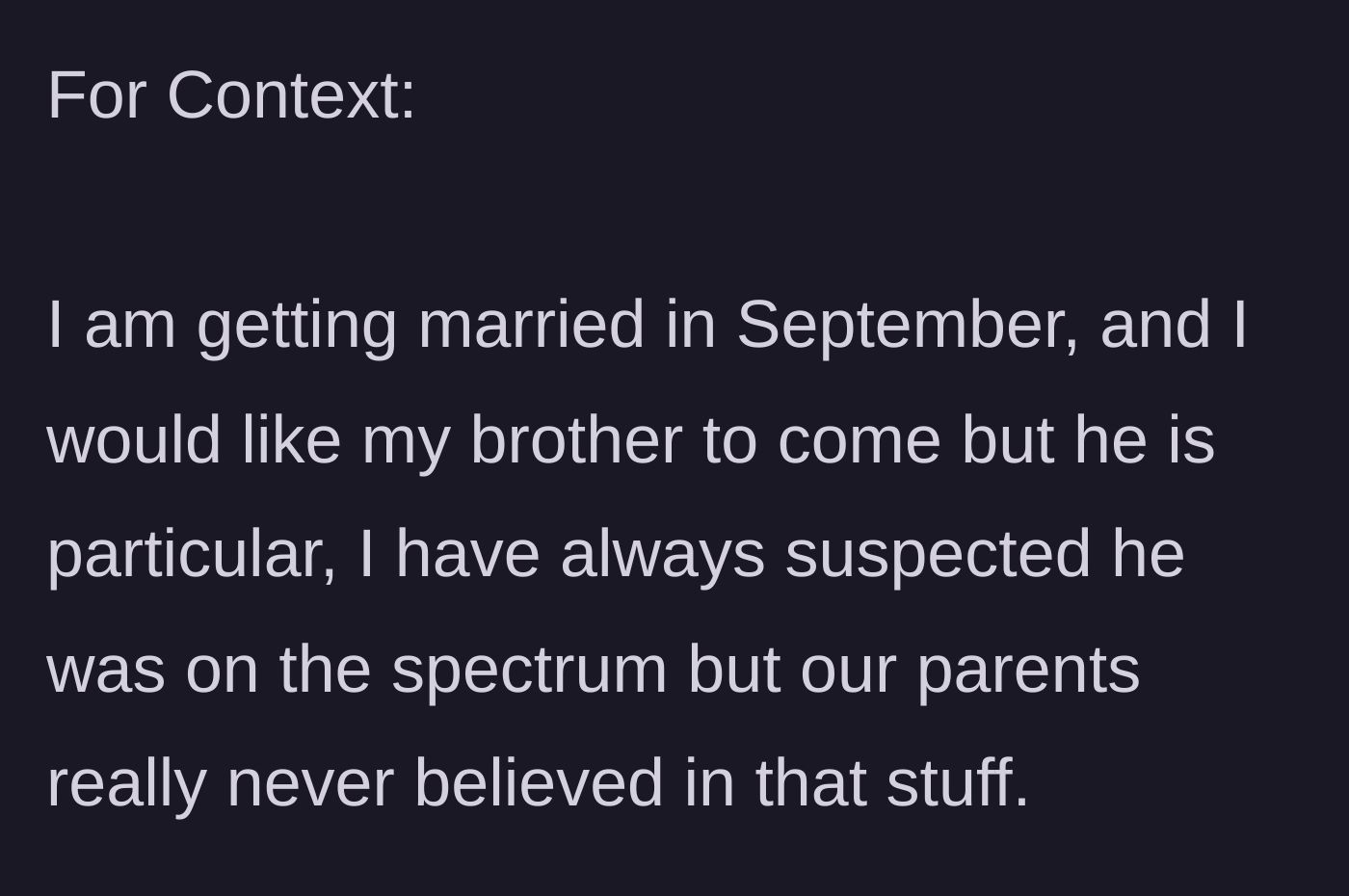 Story part 1 - Groom introduces his upcoming September wedding and mentions his brother who he strongly suspects is undiagnosed autistic.