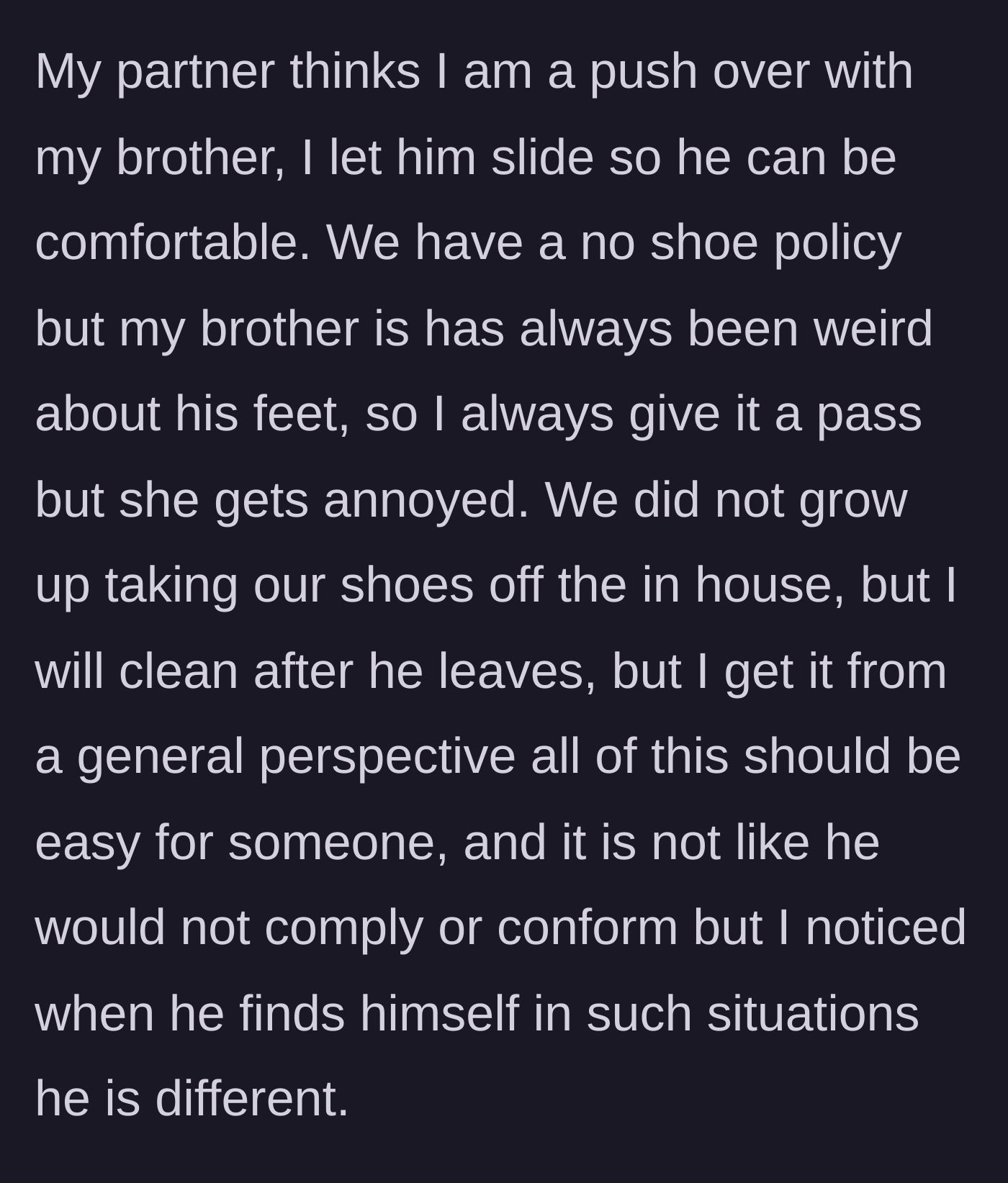 Story part 3 - The partner accuses the groom of being a pushover, citing how he lets his brother bend their house's 'no shoe' rule due to sensory issues.