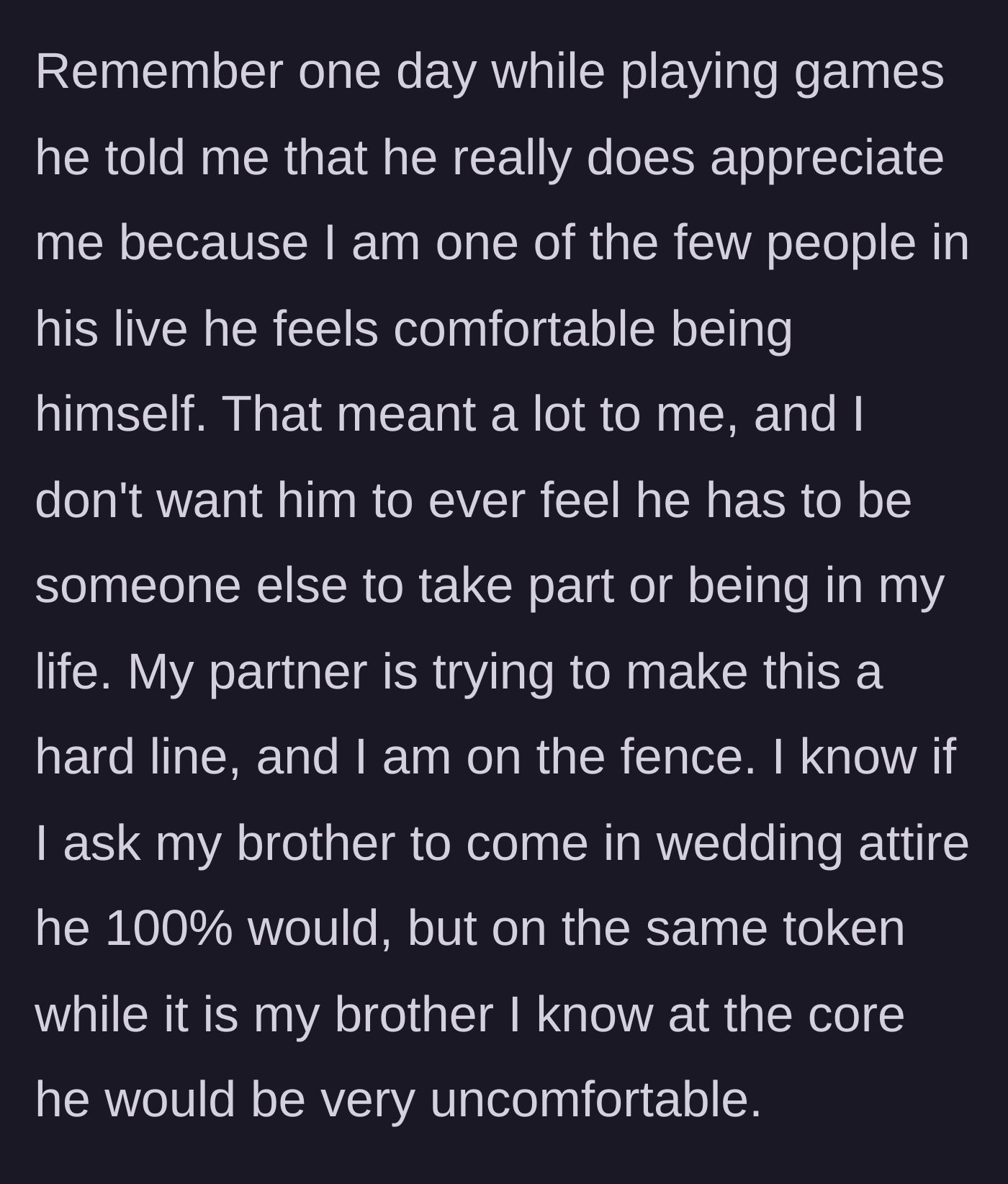 Story part 4 - Groom recalls a touching moment where his brother said he is one of the few people he feels comfortable being himself around, while the partner draws a hard line.
