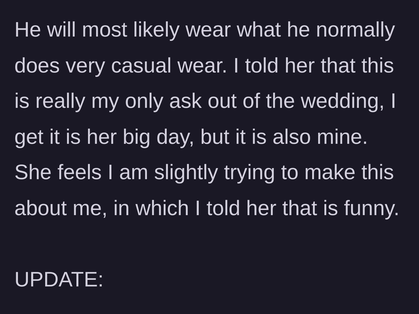 Story part 5 - Groom states his brother usually wears casual clothes, and notes this is his *only* request for the wedding, but the partner accuses him of making it about himself.
